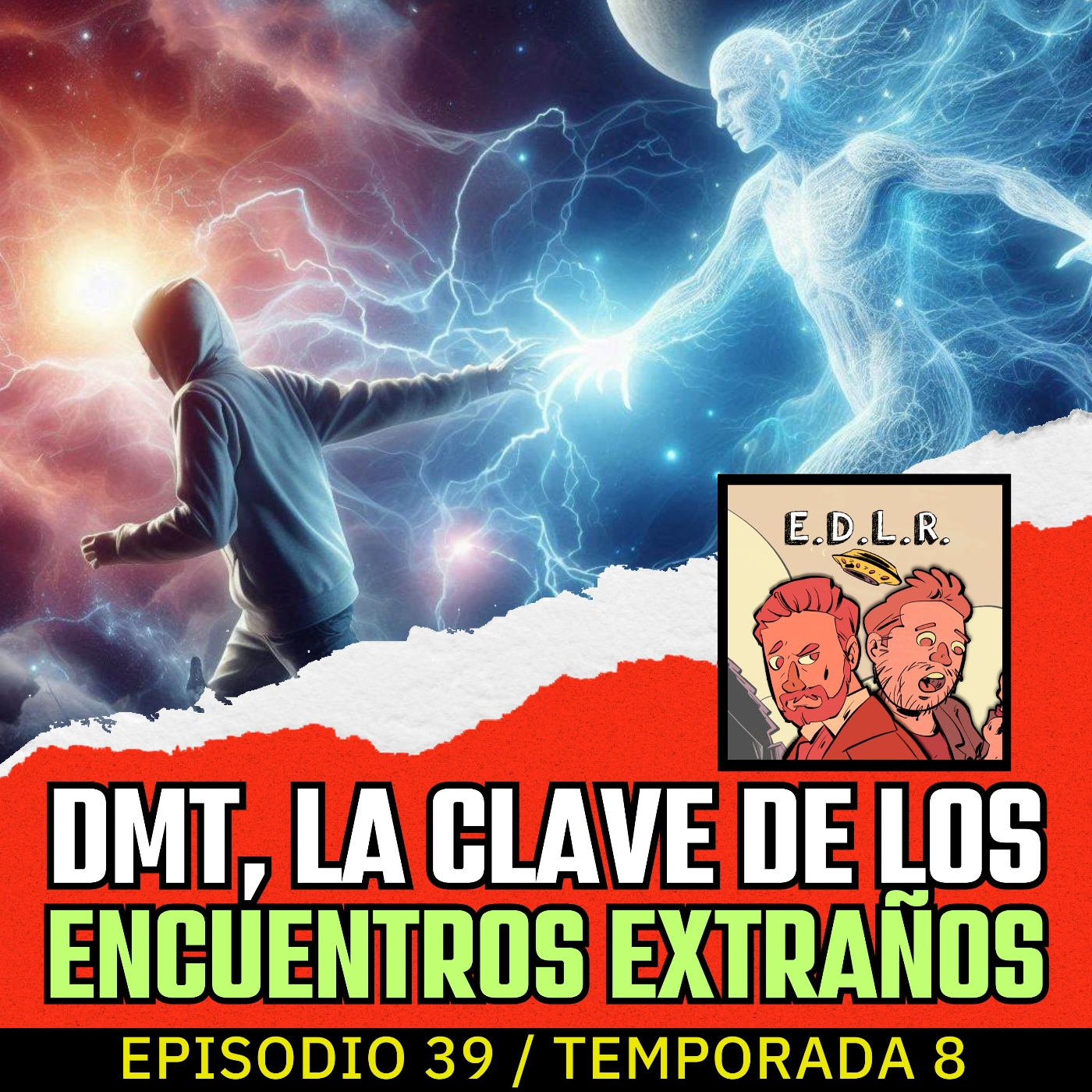 DMT, consciencia alterada, entidades extrañas y ovni - EDLR 8x39