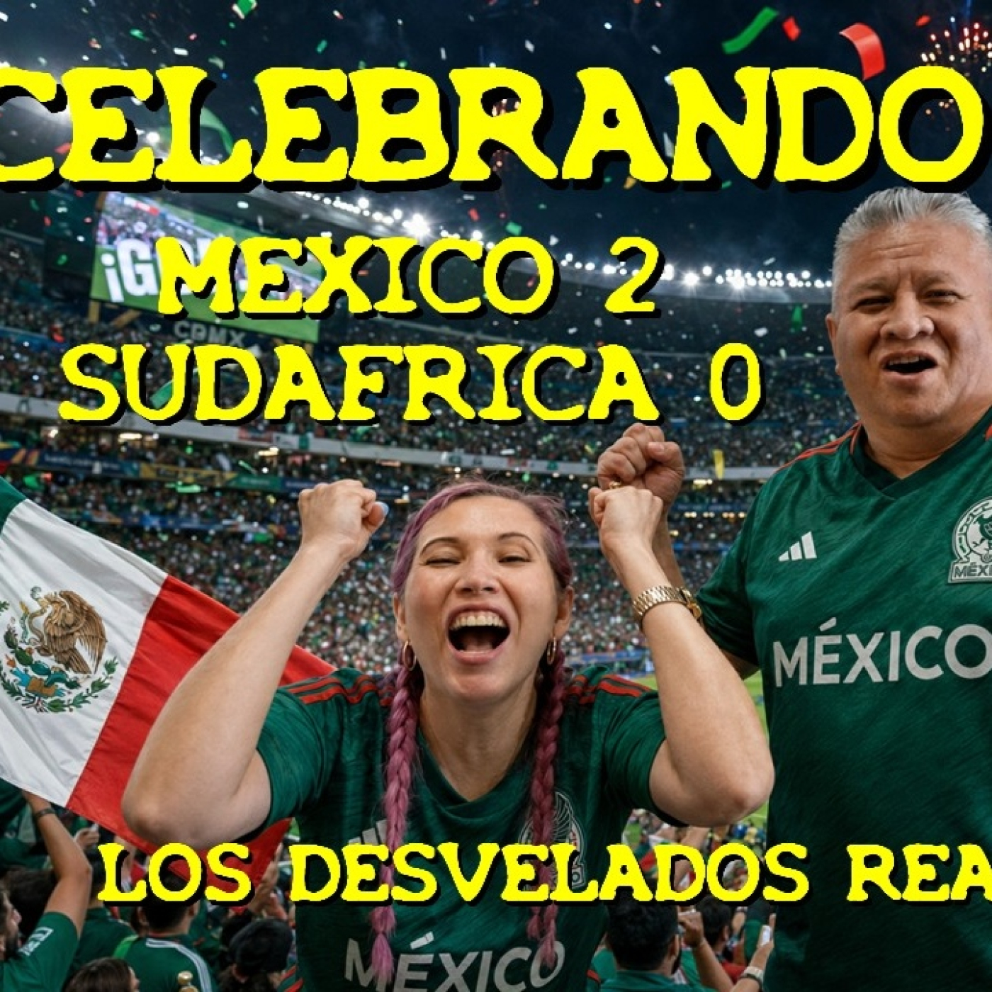 LOS DESVELADOS - REACCIONES DEL PARTIDO DE MEXICO VS SUDAFRICA episode artwork