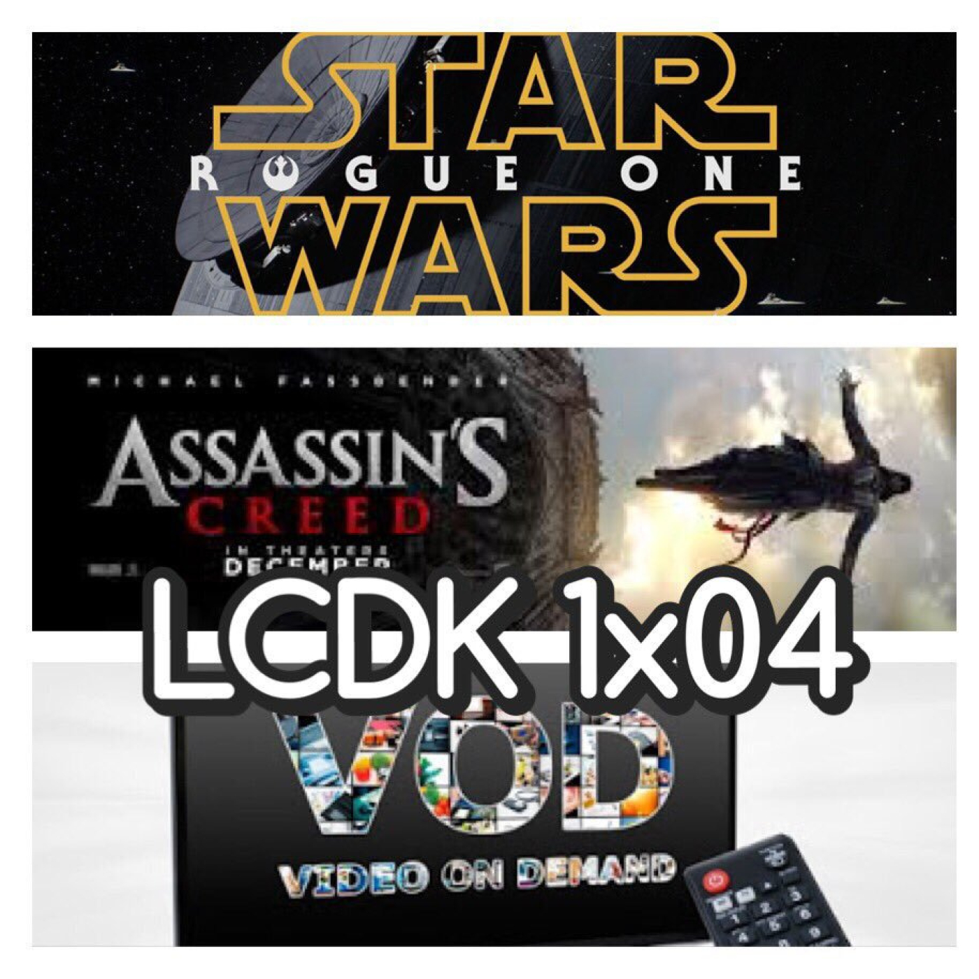 LCDK 1x04 Rogue One, Assassin´s Creed Movie y Debate sobre las VOD en España