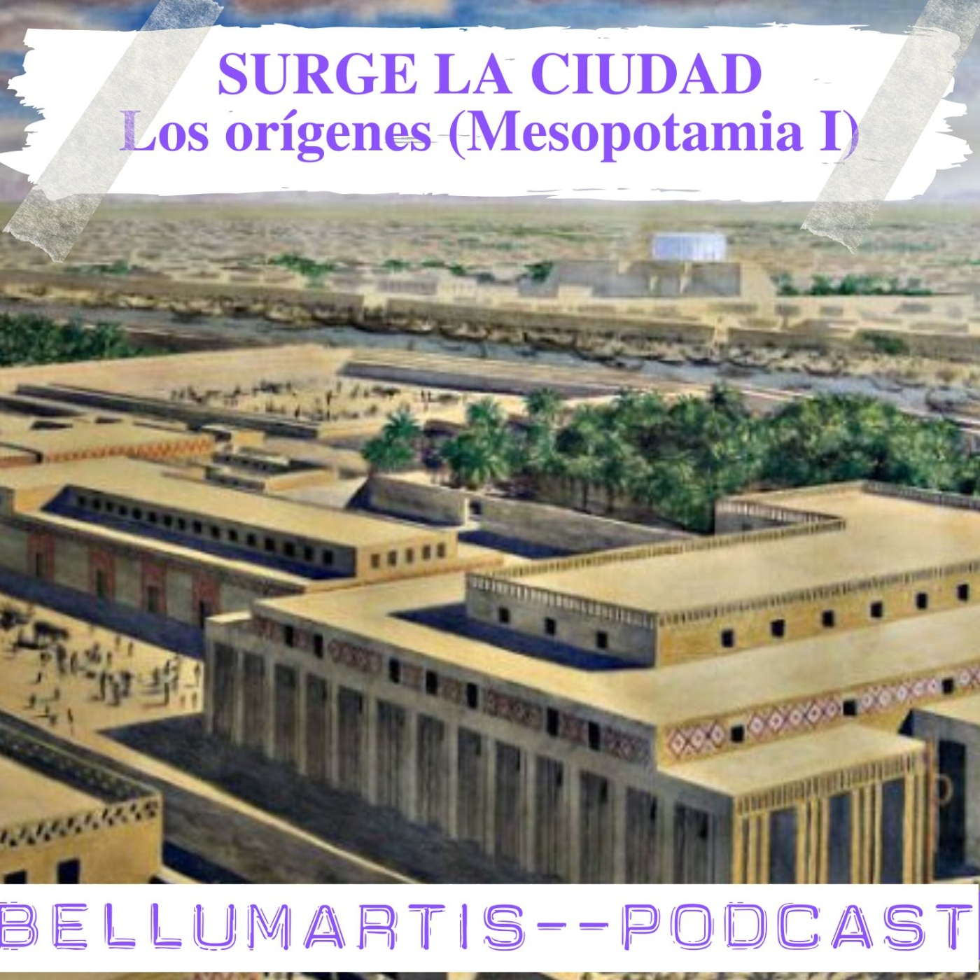 SURGE LA CIUDAD - Los orígenes (Mesopotamia I)