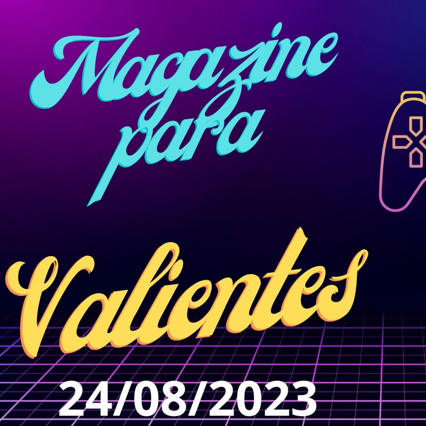 Magazine para Valientes 24/08/2023