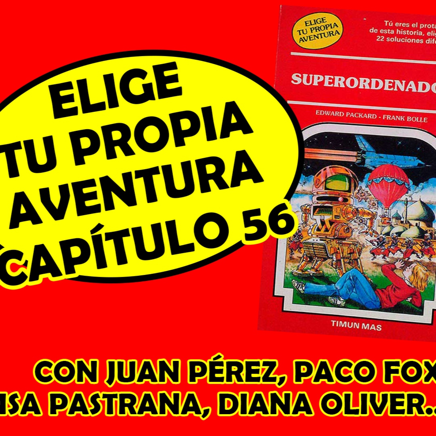 #EligeTuPropiaAventura: Capítulo 56 - Superodenador - Con Paco Fox, Diana Oliver e Isa Pastrana episode artwork
