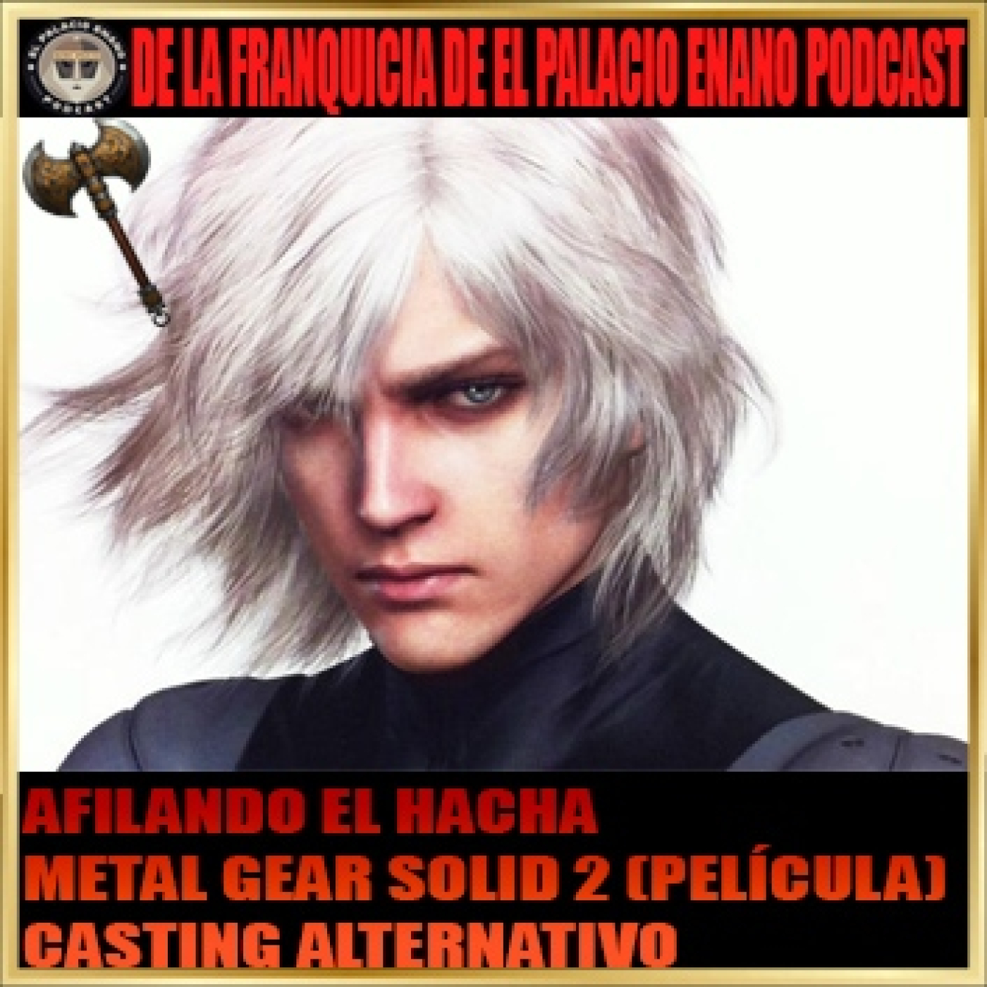 Afilando el Hacha - Casting alternativo para la adaptación cinematográfica de Metal Gear Solid 2: Sons of Liberty - Episodio exclusivo para mecenas episode artwork