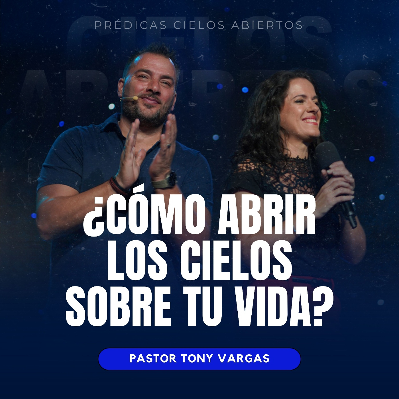 ¿Cómo Abrir Los Cielos Sobre Tu Vida? - Pastor Tony Vargas