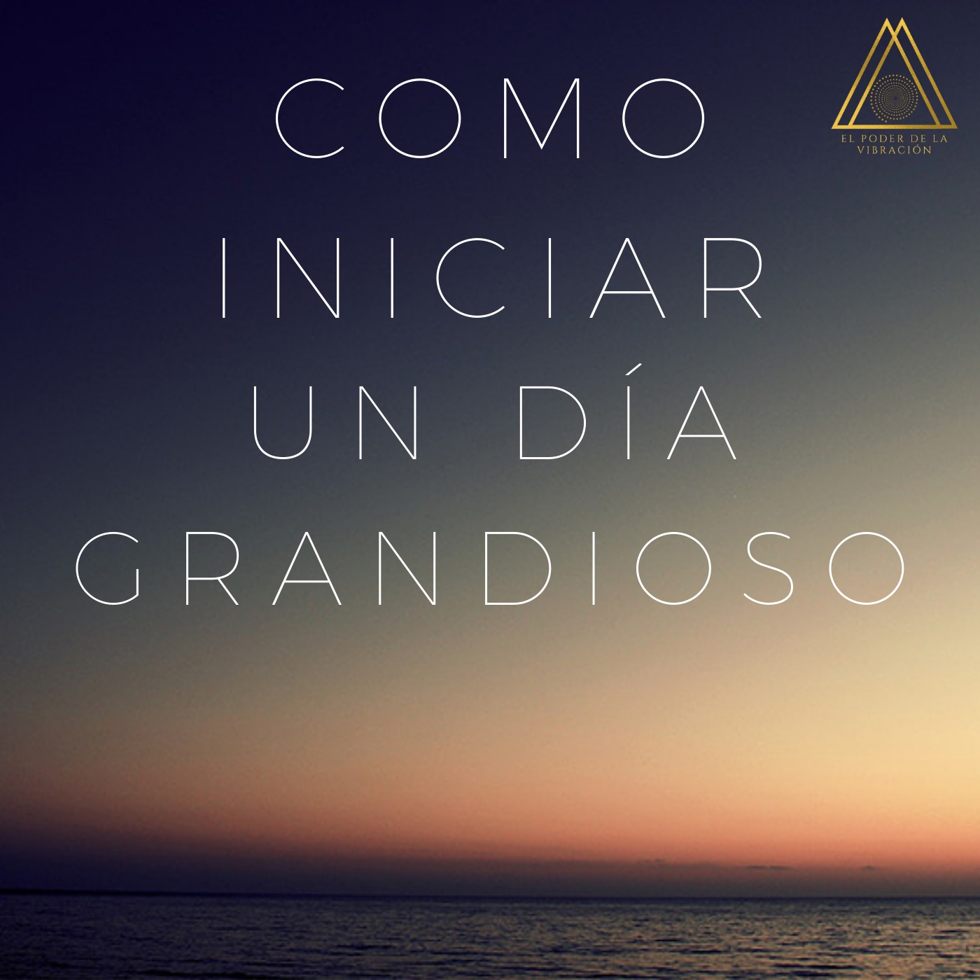 COMO INICIAR UN DIA GRANDIOSO