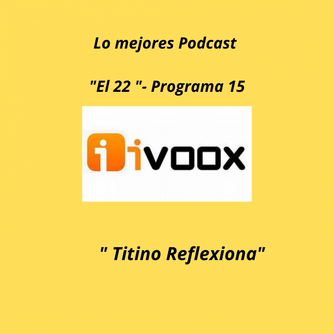 Podcast -El 22 - PGM 15 - Titino Reflexiona episode artwork