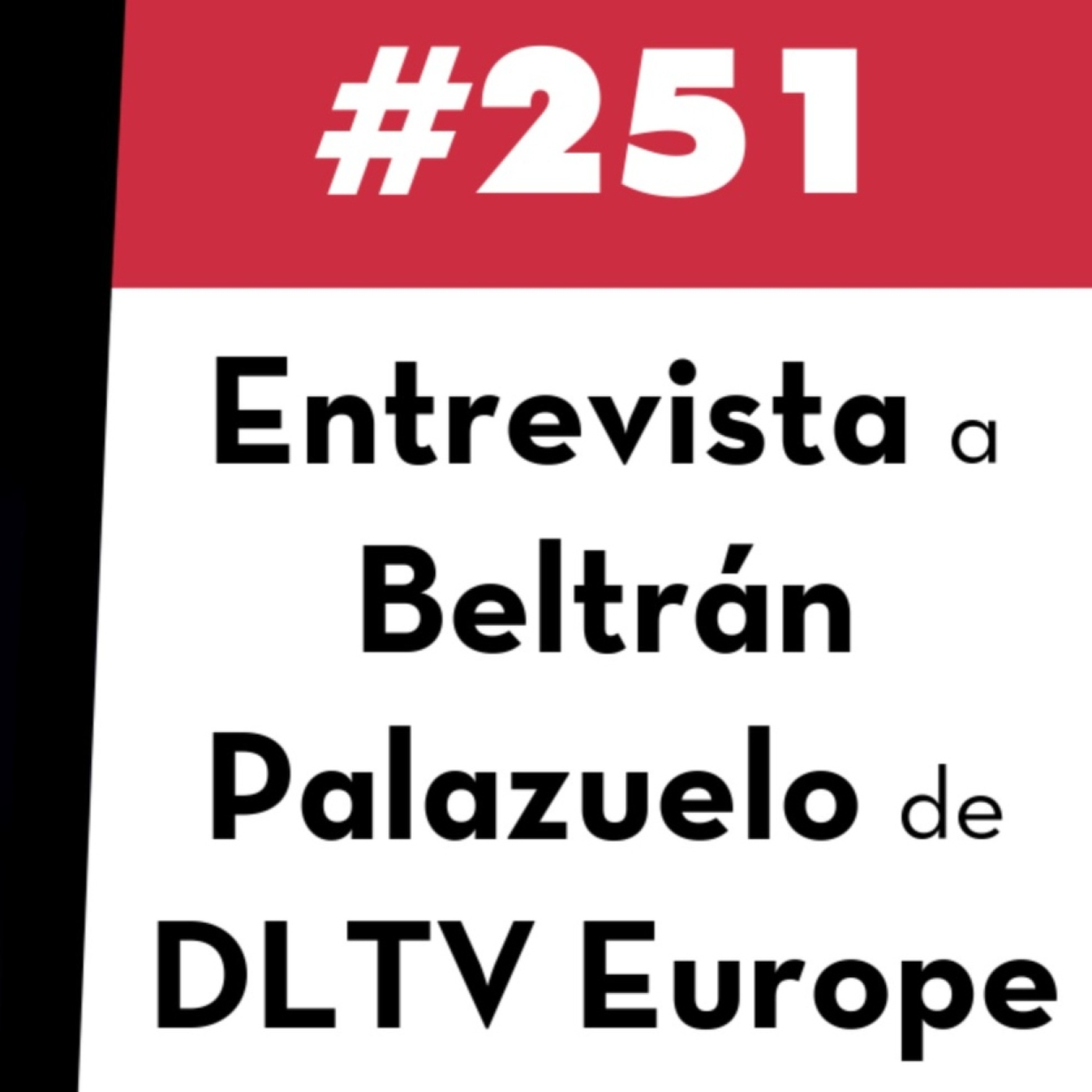 251. Entrevista a Beltrán Palazuelo de DLTV Europe