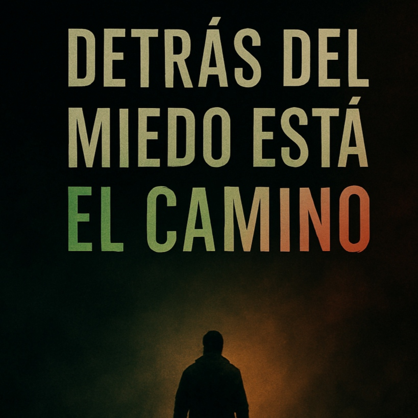 Detrás del miedo está el camino