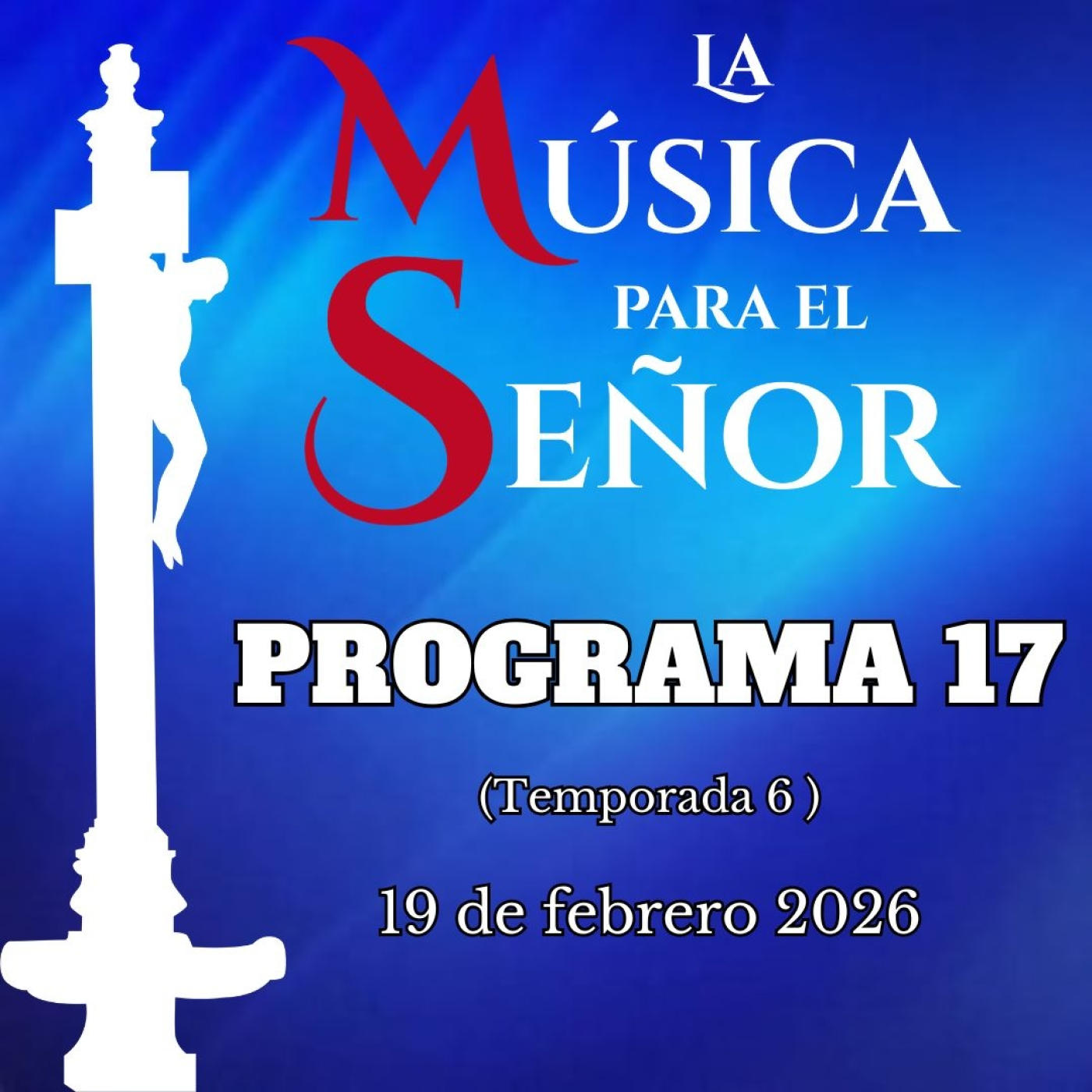 LA MÚSICA PARA EL SEÑOR (Temporada 6) -Programa 17 ,19 de febrero de 2026-