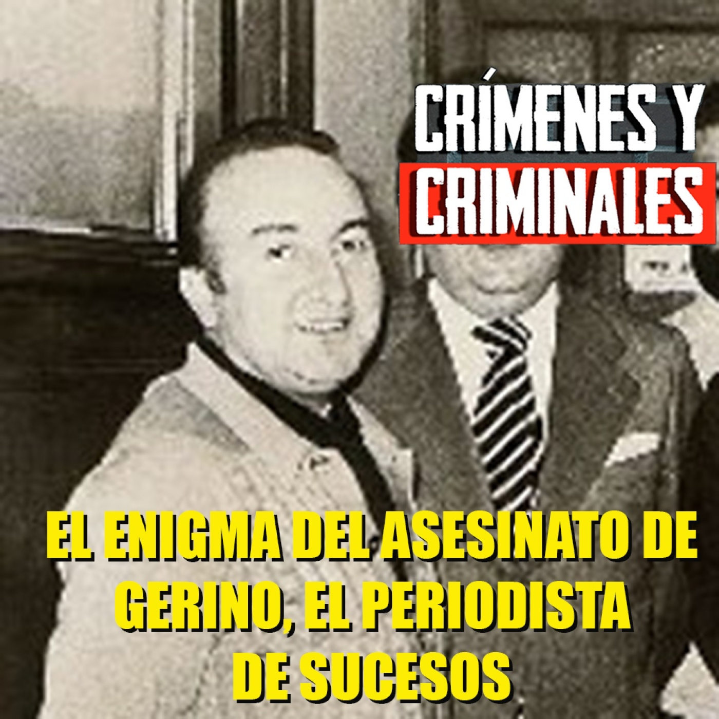 El enigma del asesinato de Gerino, el periodista de sucesos - Episodio exclusivo para mecenas