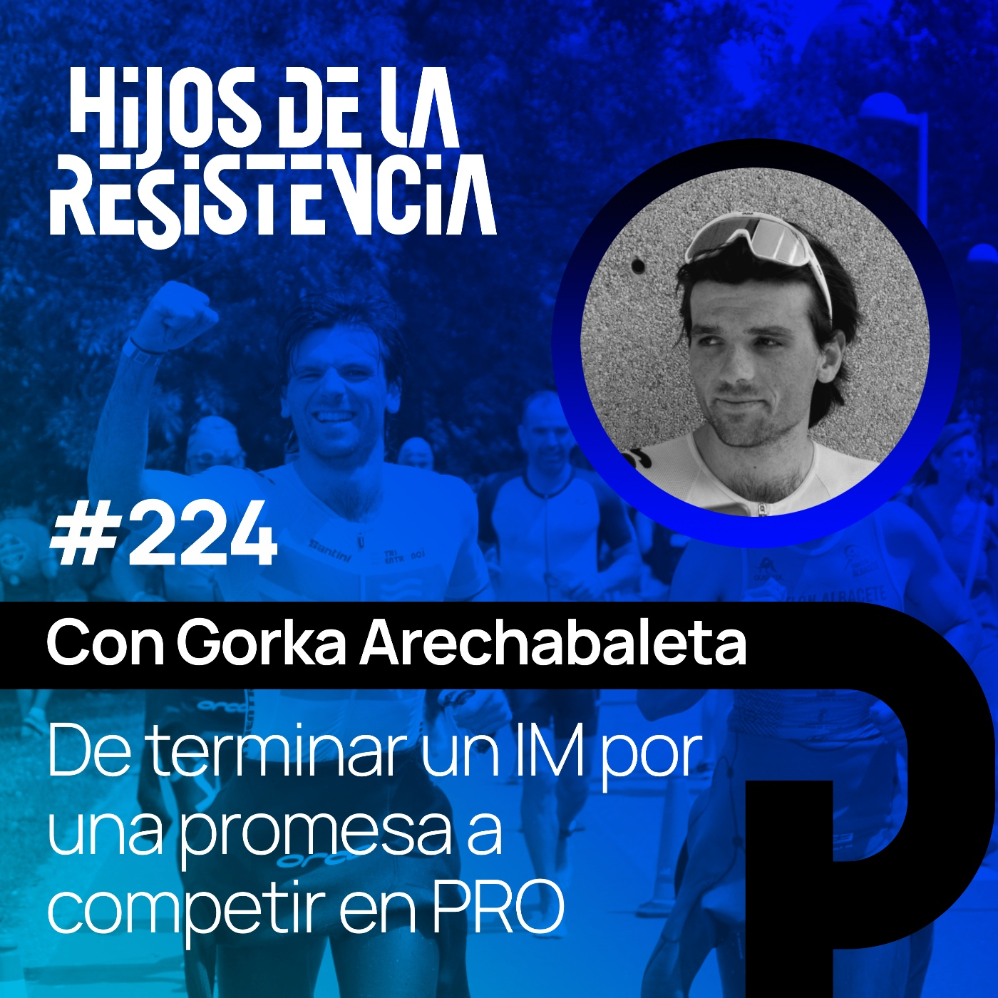 #224 De terminar un IM por una promesa a competir en PRO. Con Gorka Arechabaleta episode artwork