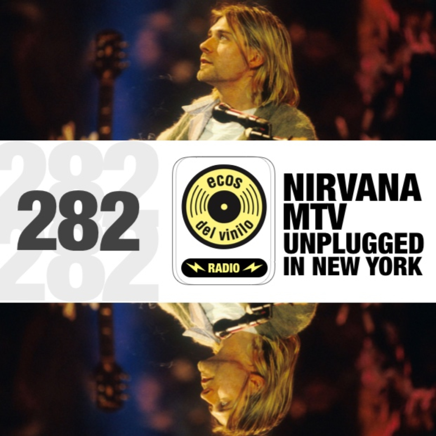 Nirvana / MTV Unplugged in New York | Programa 282 - Ecos del Vinilo Radio episode artwork