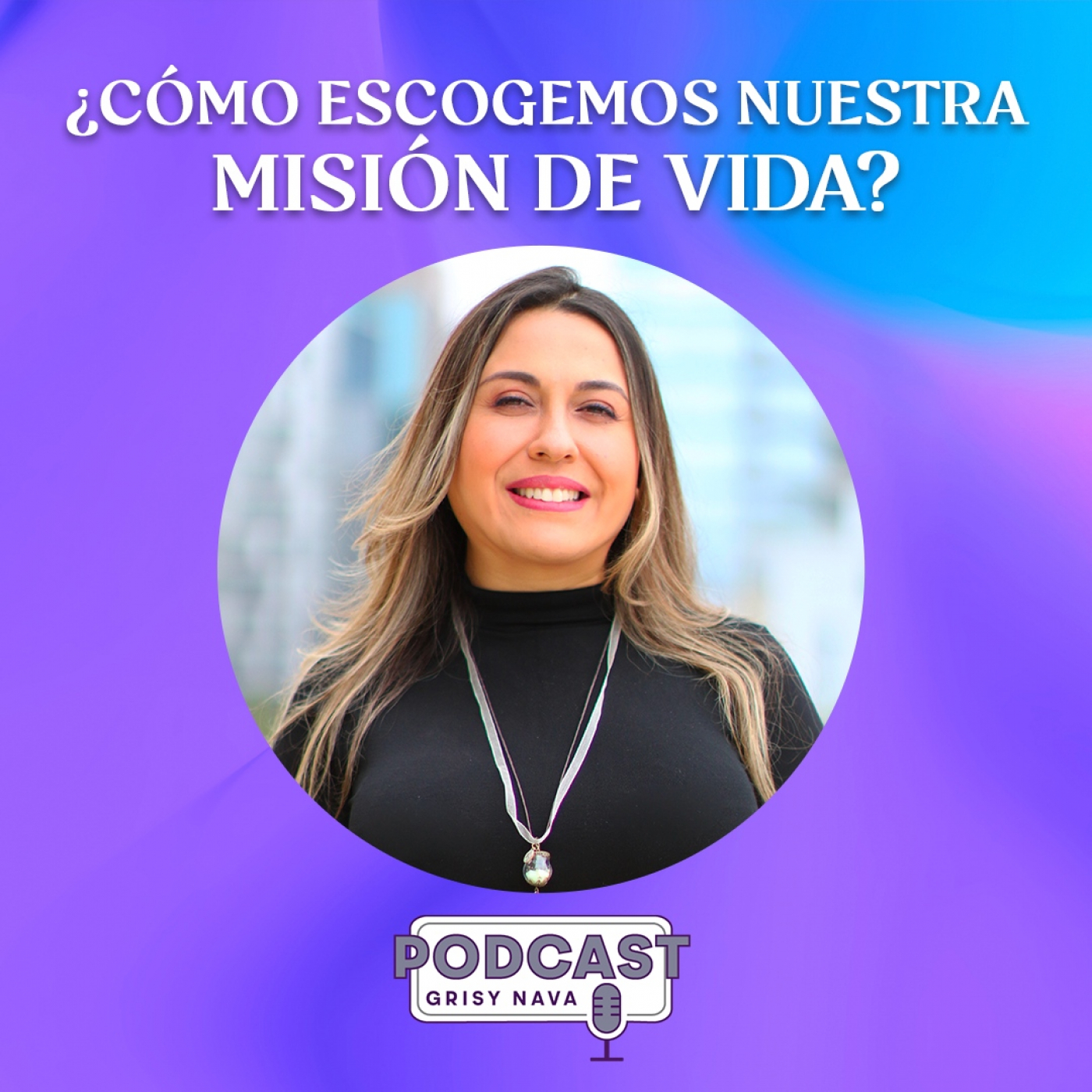 Grisy Nava Podcast: Un espacio de conciencia