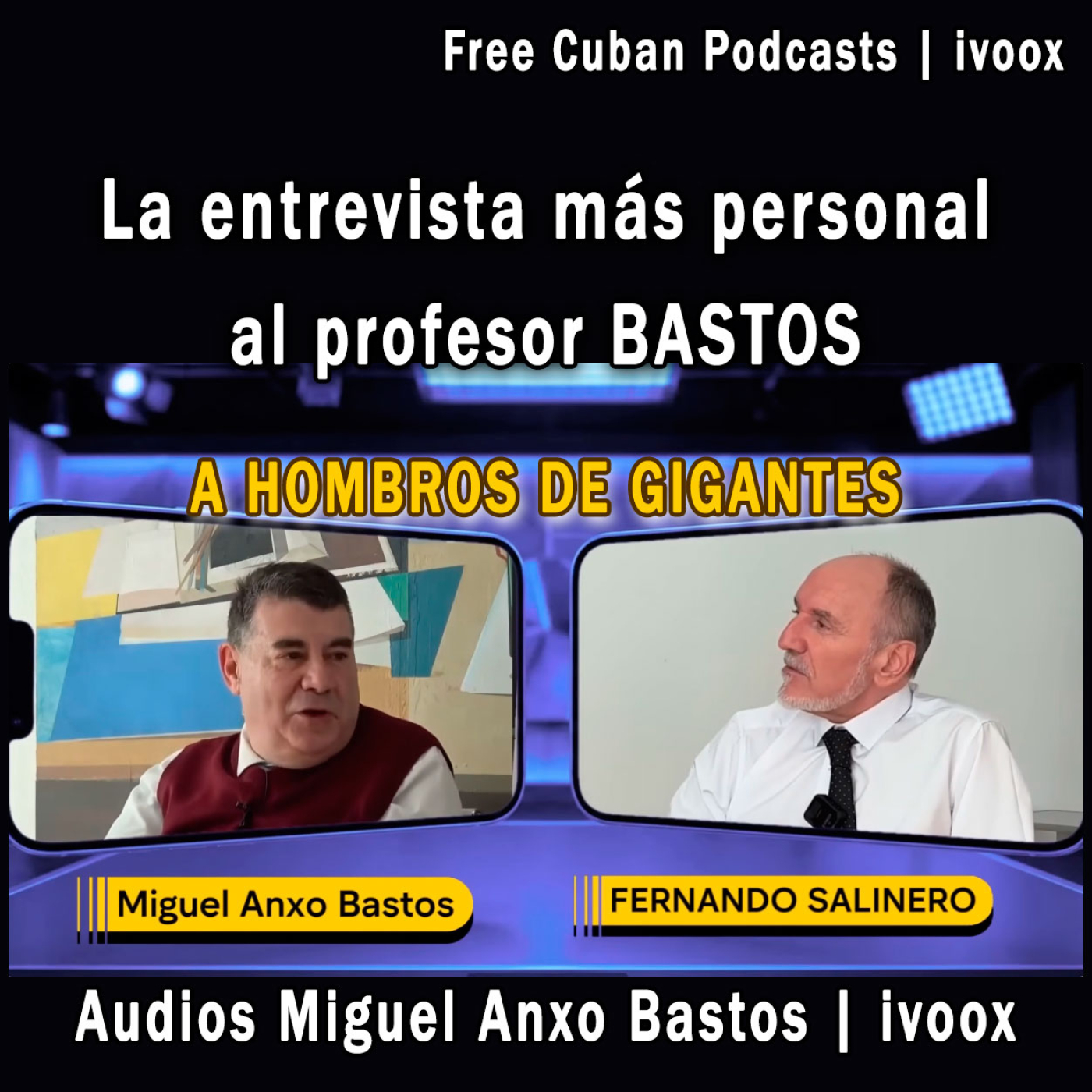 # 328 | La entrevista más personal de MIGUEL ANXO BASTOS. Su plano humano. (A hombros de gigantes)