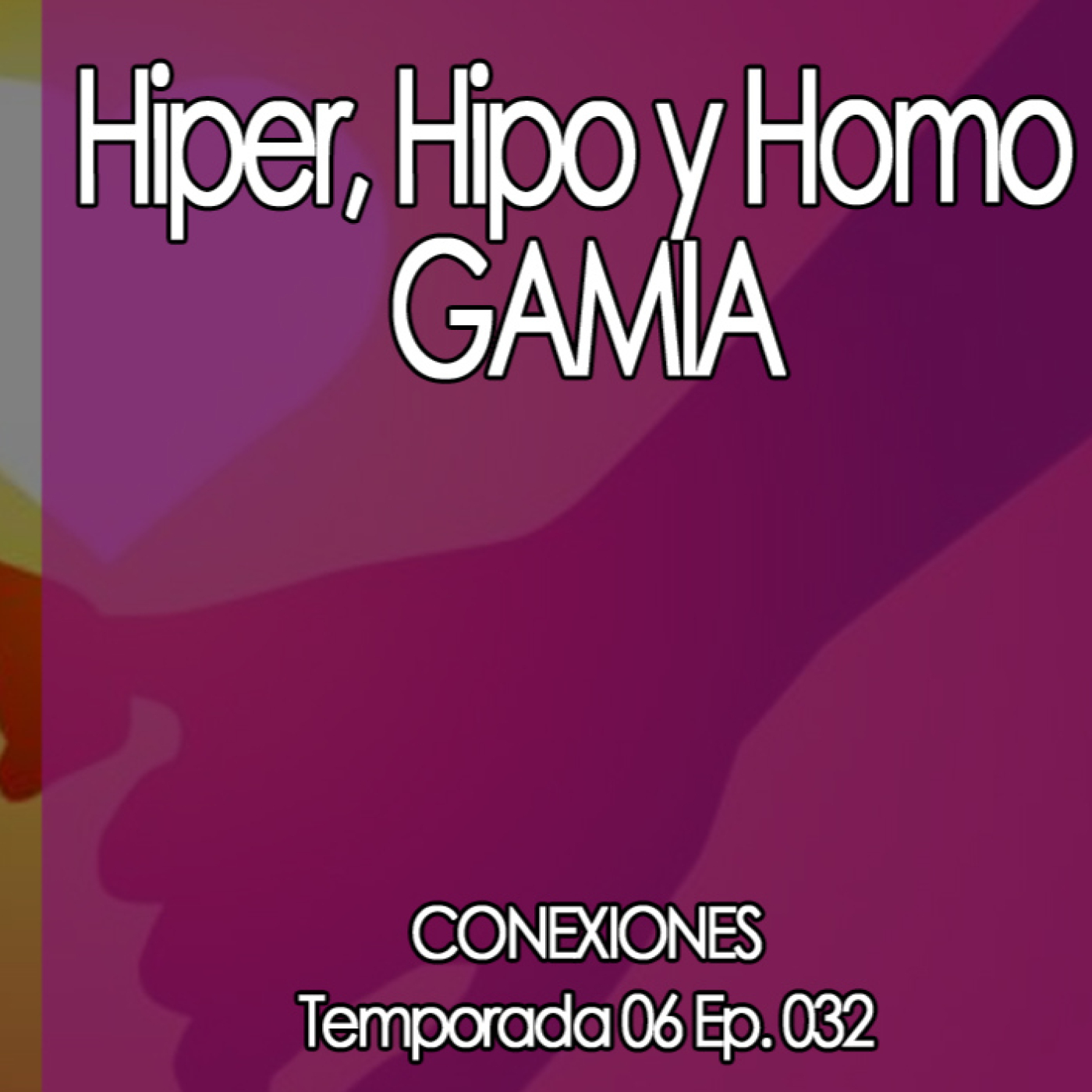 Conexiones Hiper, Hipo y Homo GAMIA episode artwork