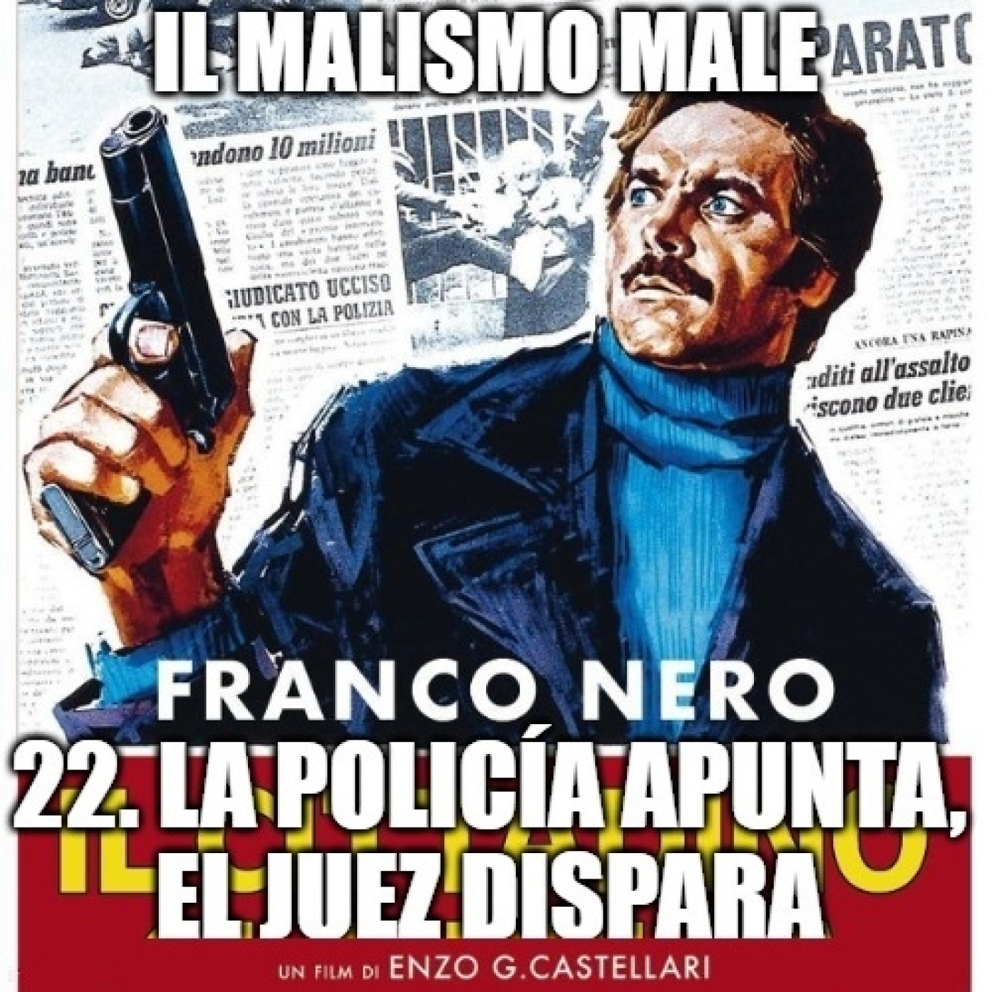 Malismo Mal 22: La policía apunta, el juez dispara episode artwork