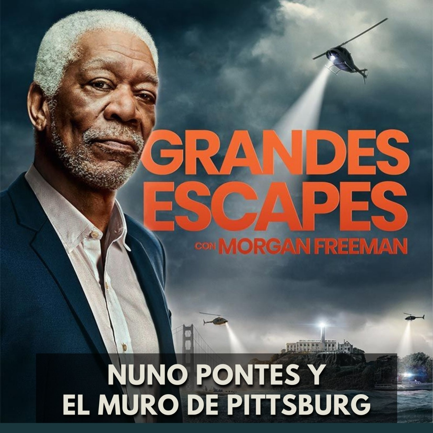 Grandes Escapes con Morgan Freeman - Nuno Pontes y el Muro de Pittsburg episode artwork