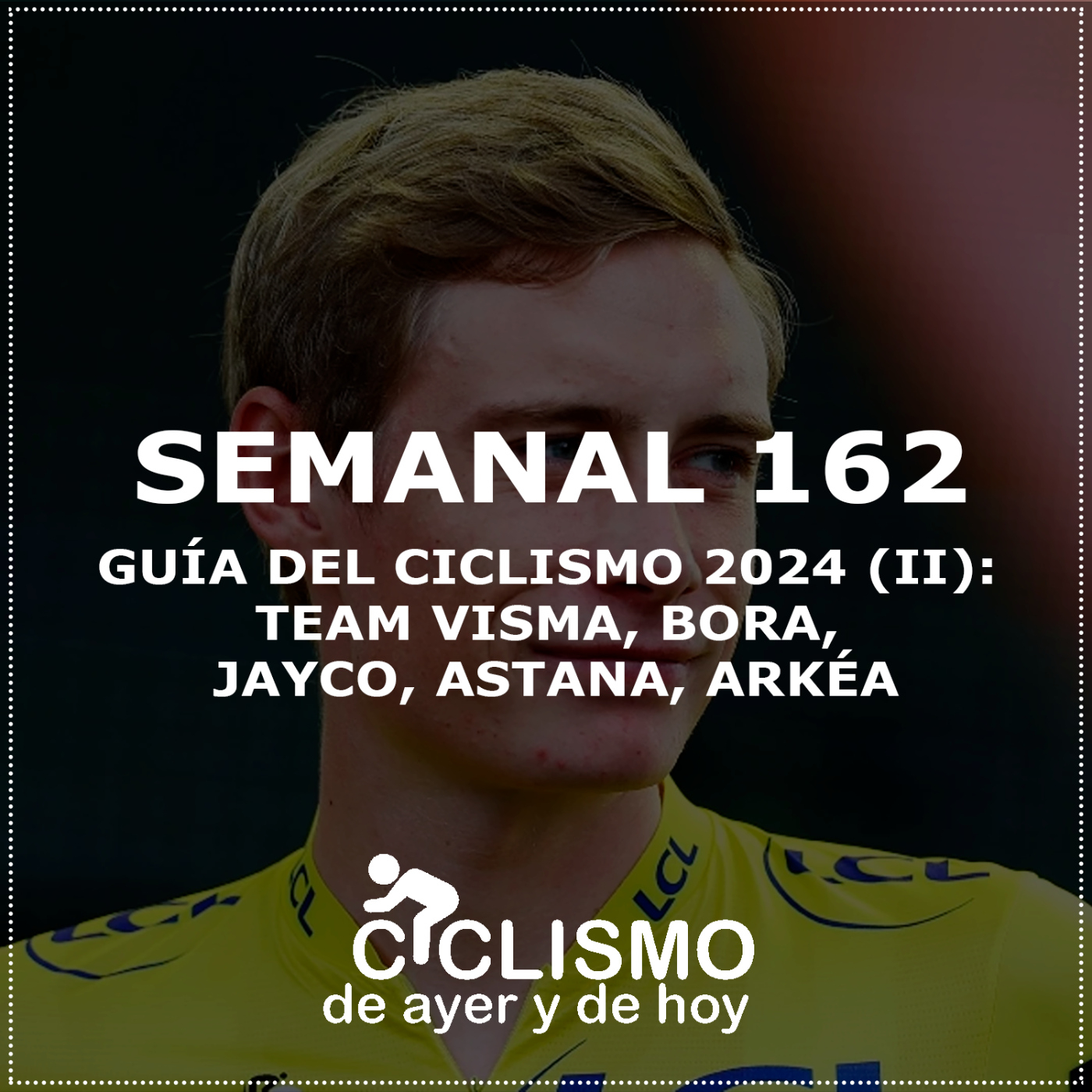 EPISODIO 162: GUÍA DEL CICLISMO 2024 (II): TEAM VISMA, BORA, JAYCO, ASTANA, ARKÉA | Ciclismo de Ayer y de Hoy episode artwork