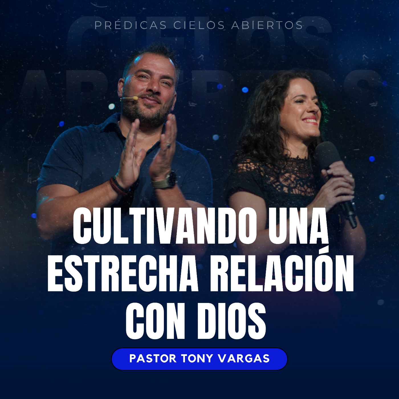 Cultivando una estrecha relación con Dios - Pastor Tony Vargas