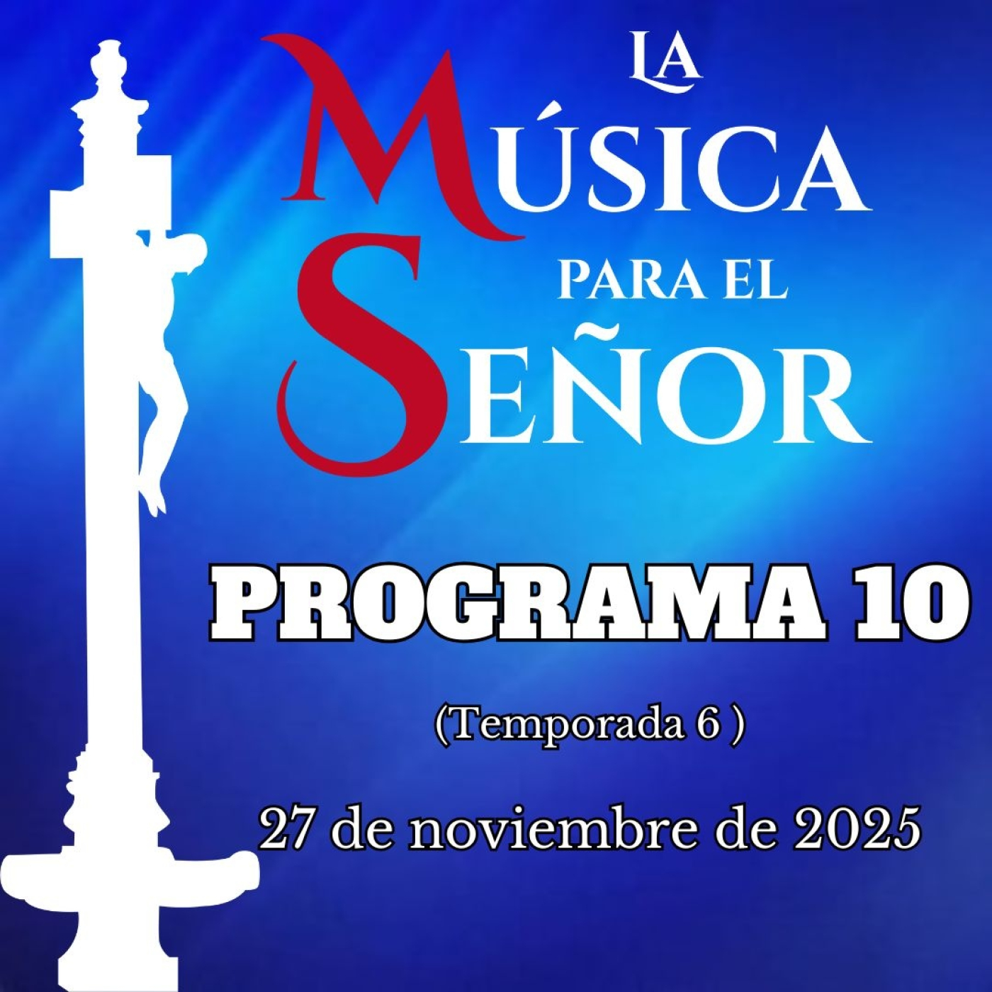 LA MÚSICA PARA EL SEÑOR (Temporada 6)-Programa 10, 27 de noviembre de 2025 episode artwork