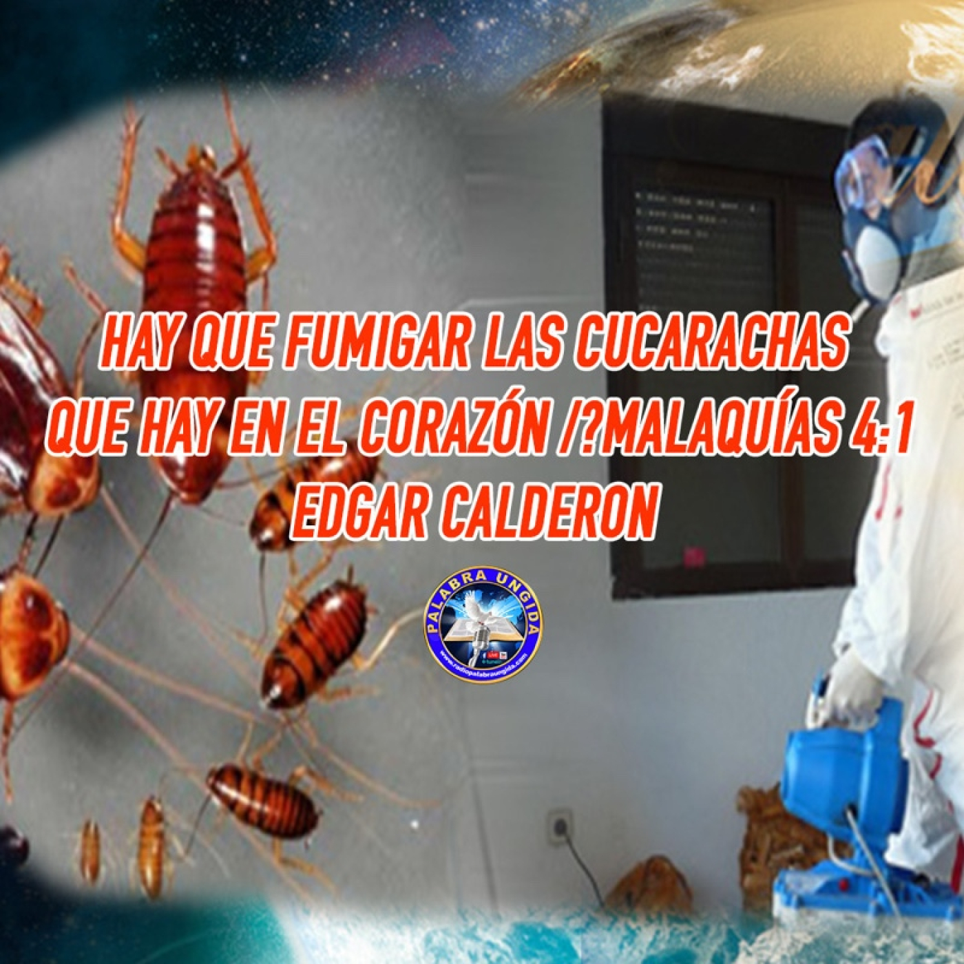 Hay que fumigar las cucarachas que hay en el corazón/Malaquías 4/1/Edgar Calderon episode artwork
