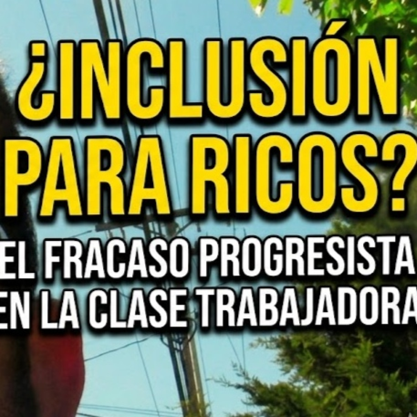 ¿Por qué el progresismo fracasó en la clase trabajadora? | Reflexión callejera episode artwork