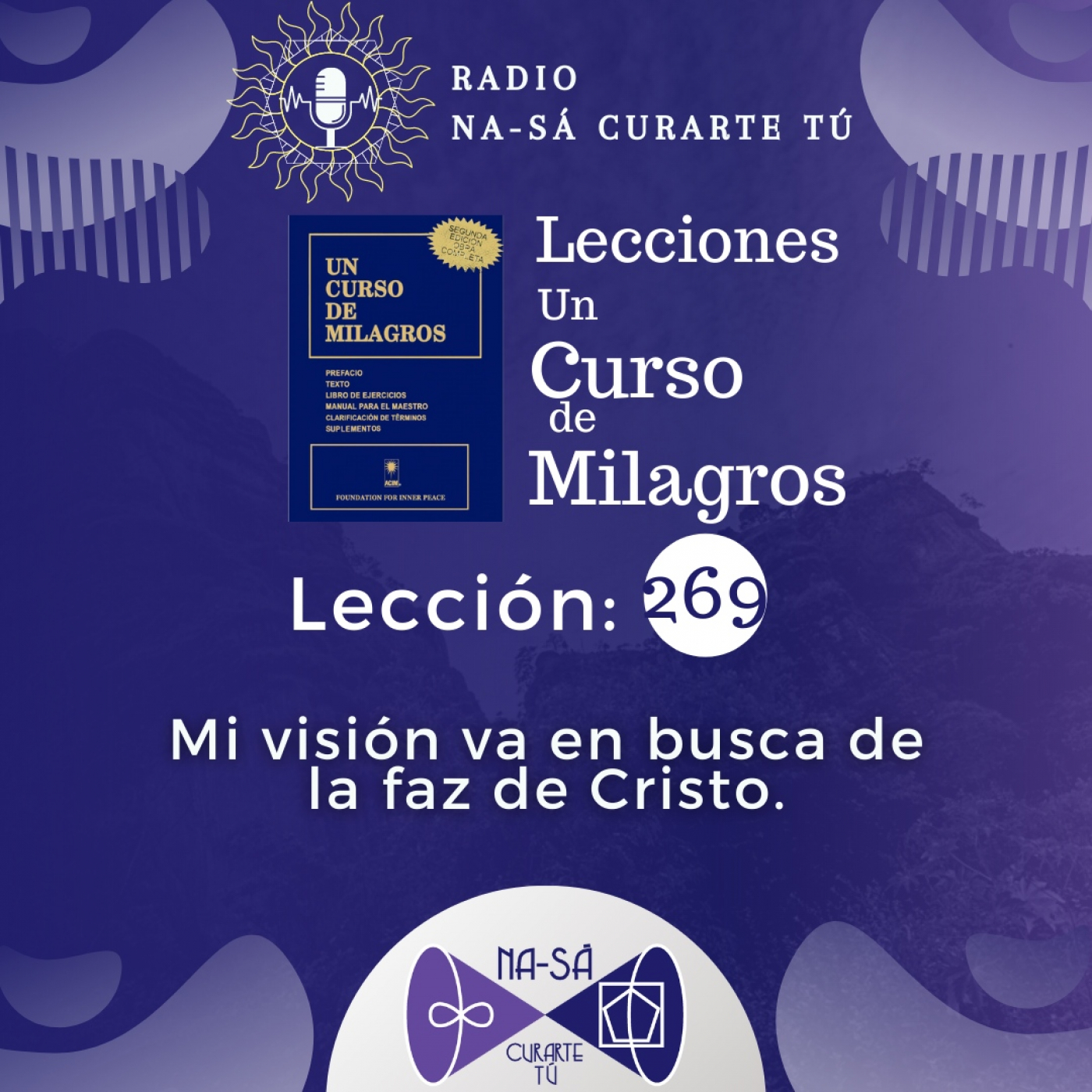Lección 269 - UCDM - Mi visión va en busca de la faz de Cristo episode artwork