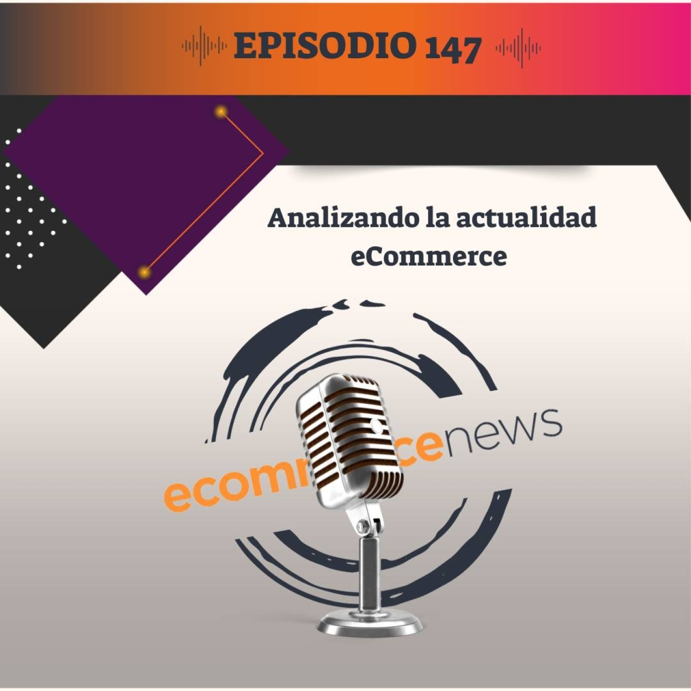 Ecommerce News Podcast #147: Analizando la actualidad ecommerce episode artwork