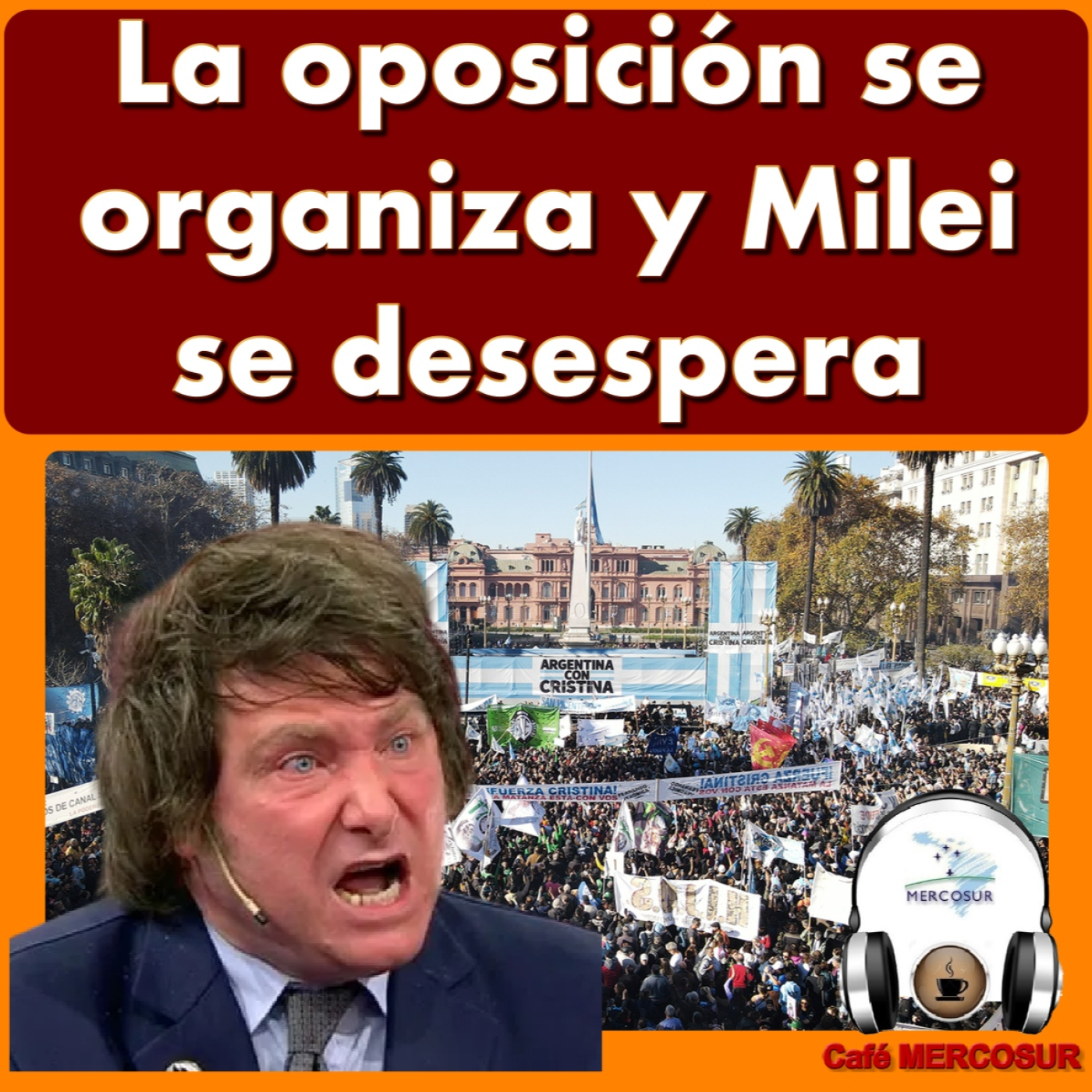 ARGENTINA: La oposición se organiza y #Milei se desespera