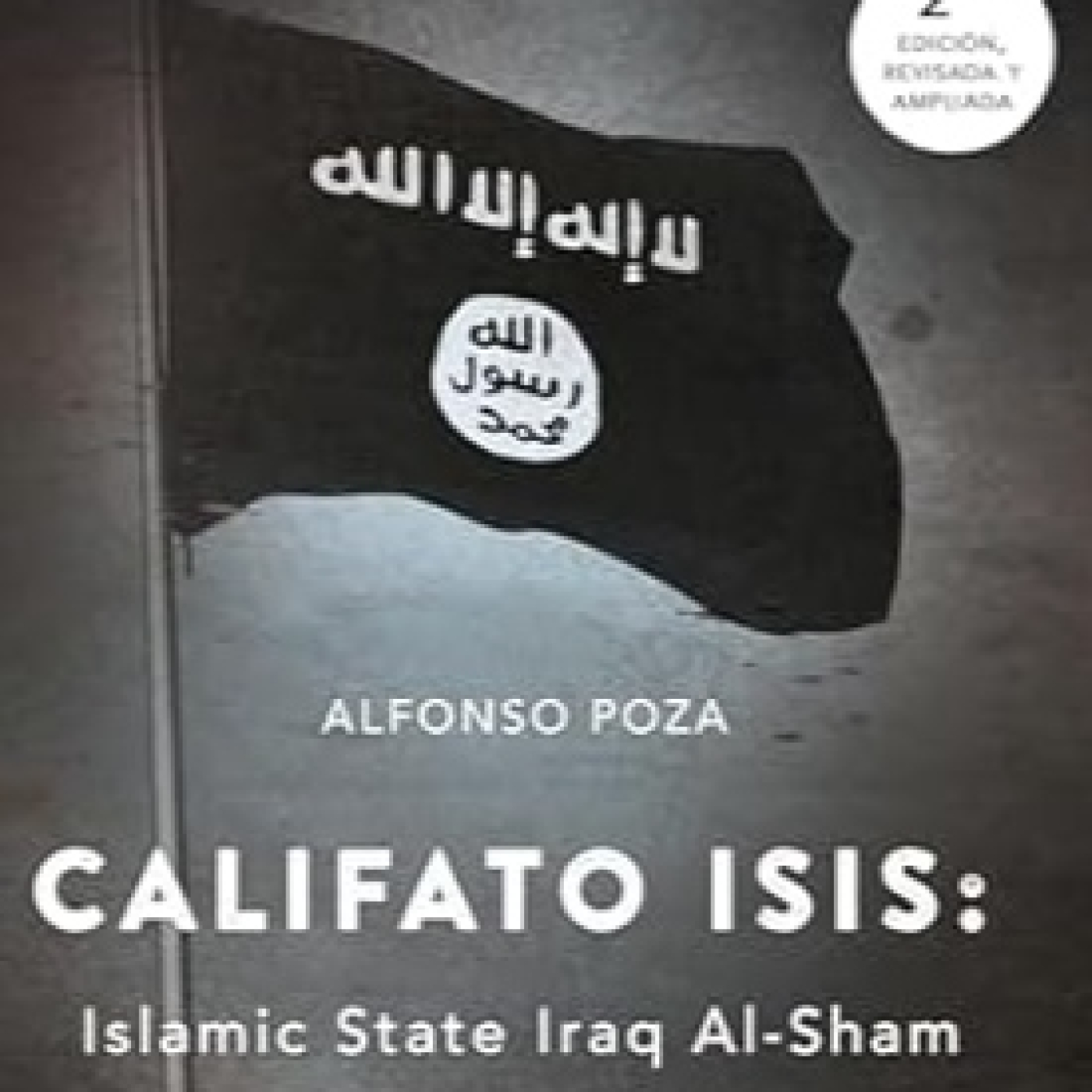 CALIFATO ISIS: PASADO, PRESENTE Y FUTURO.