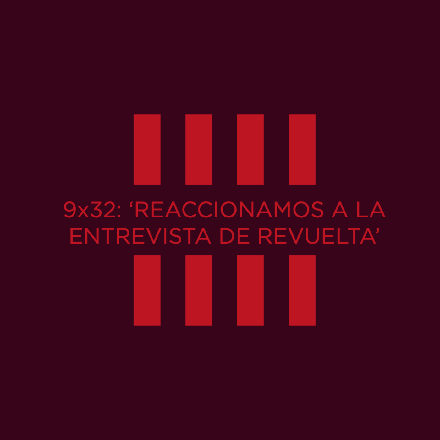 9X32: 'Reaccionamos a la entrevista de Revuelta' episode artwork