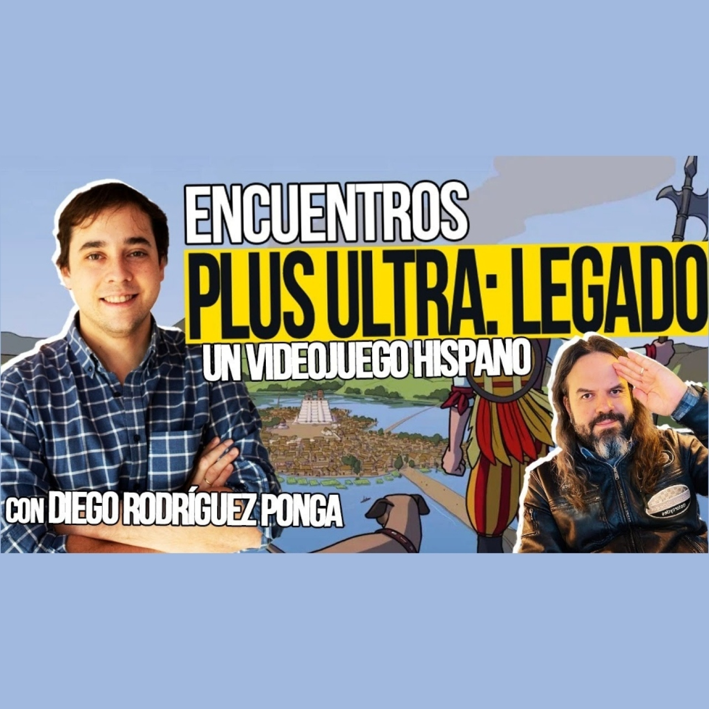PLUS ULTRA, Legado: Un Videojuego contra la LEYENDA NEGRA [Encuentro con sus creadores]