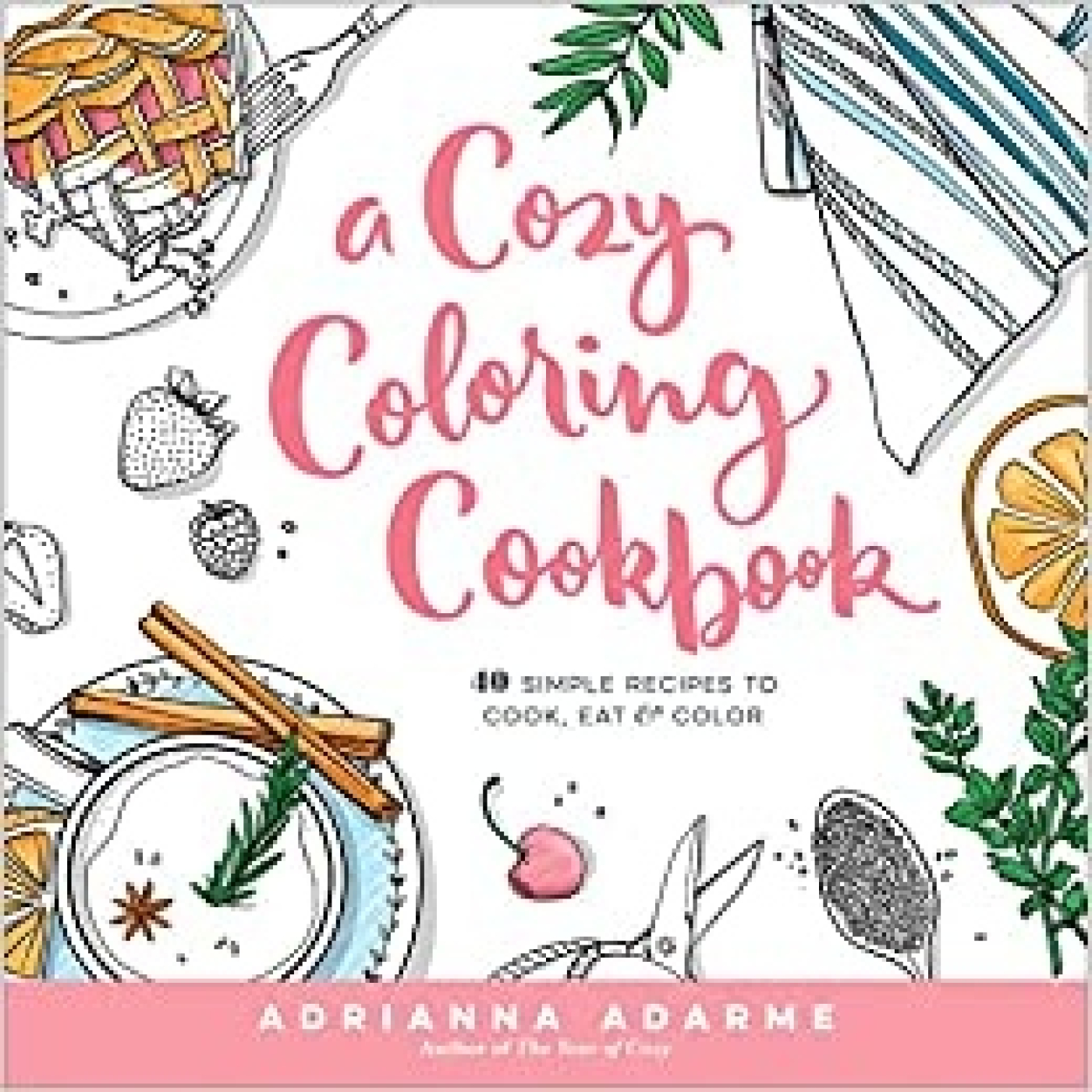 Download ⚡️ (PDF) A Cozy Coloring Cookbook: 40 Simple Recipes to Cook ...