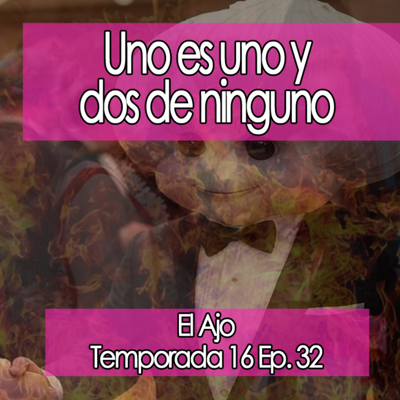 ElAjo Uno es uno y dos de ninguno   episode artwork