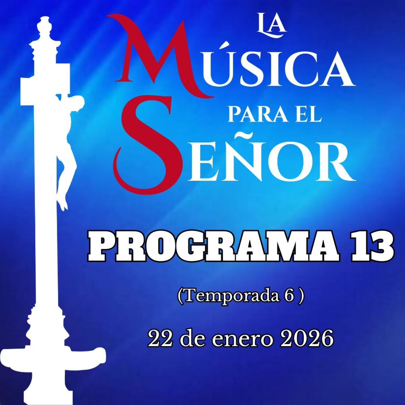 LA MÚSICA PARA EL SEÑOR (Temporada 6) Programa 13, 22 de enero de 2026 episode artwork