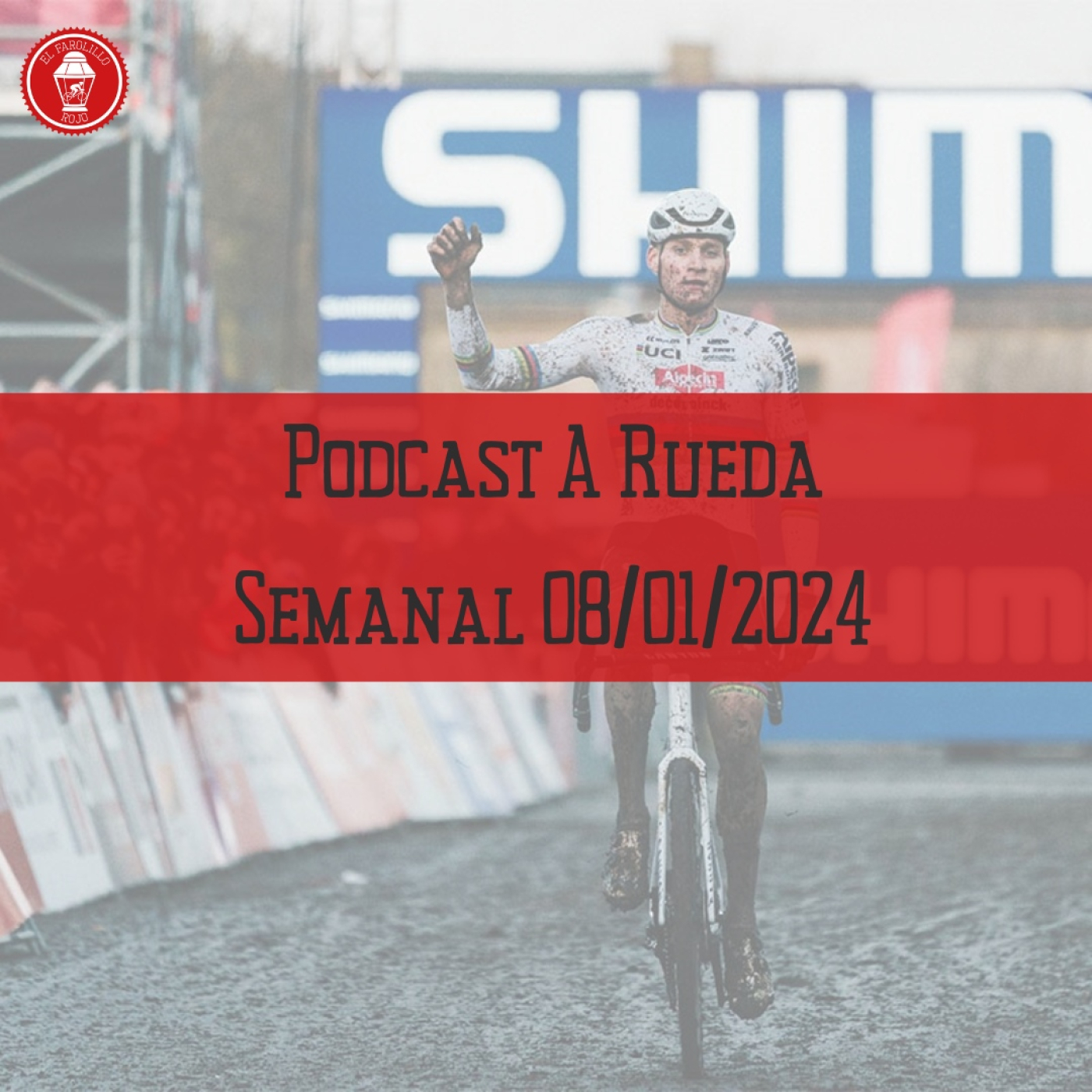 Semanal El Farolillo Rojo   Episodio 13 | Mathieu van der Poel no tiene rival en el CX   episode artwork