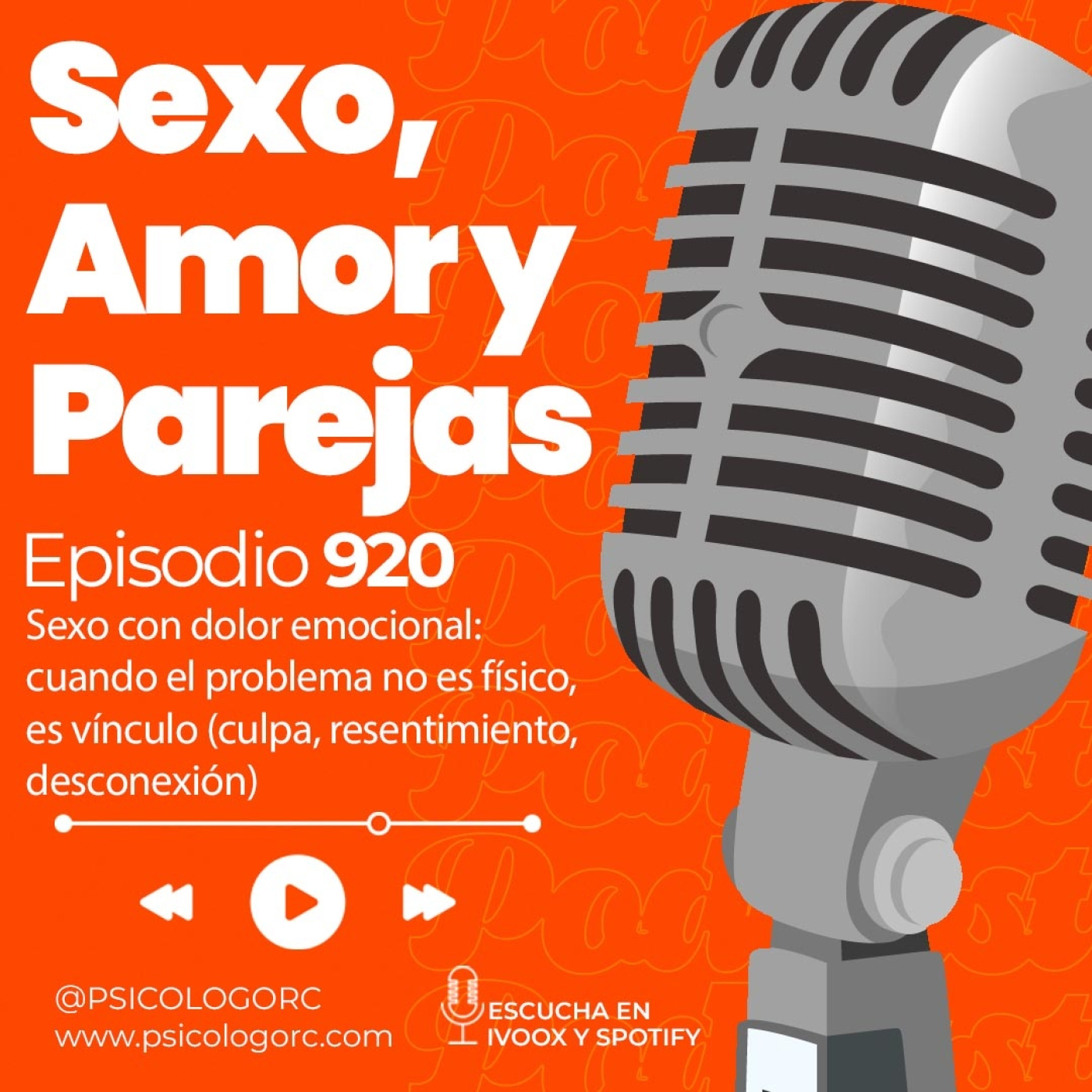 E920 Sexo con dolor emocional: cuando el problema no es físico, es vínculo (culpa, resentimiento, desconexión)
