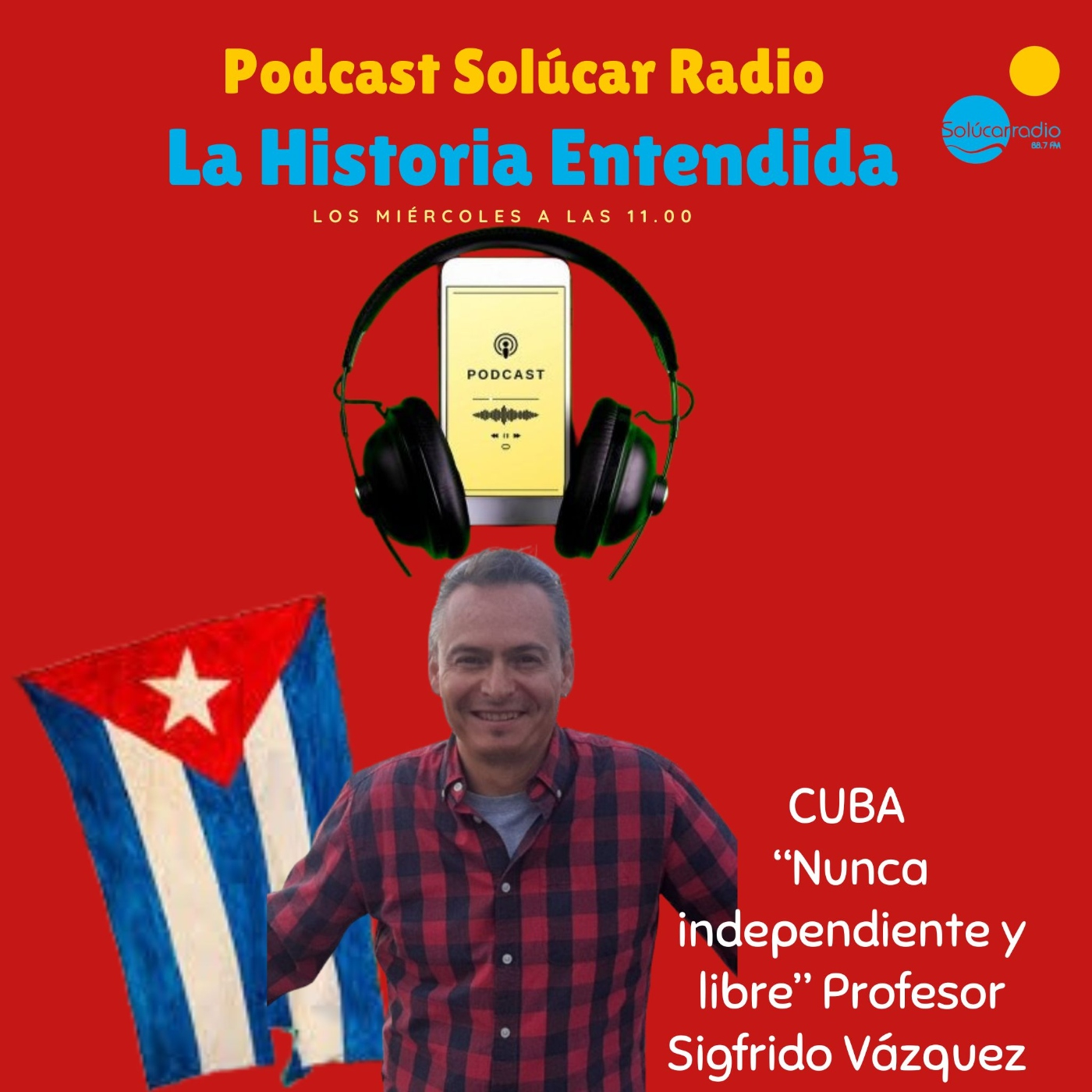 LA HISTORIA ENTENDIDA con el profesor Sigfrido Vázquez, hoy CUBA -3 JUNIO episode artwork
