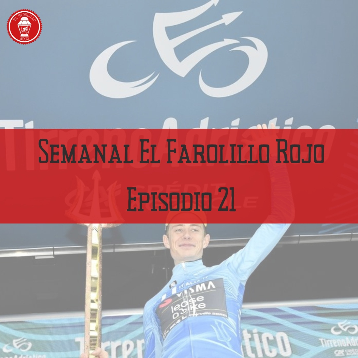 Semanal El Farolillo Rojo   Episodio 21 | El Visma arrasa en Francia e Italia   episode artwork