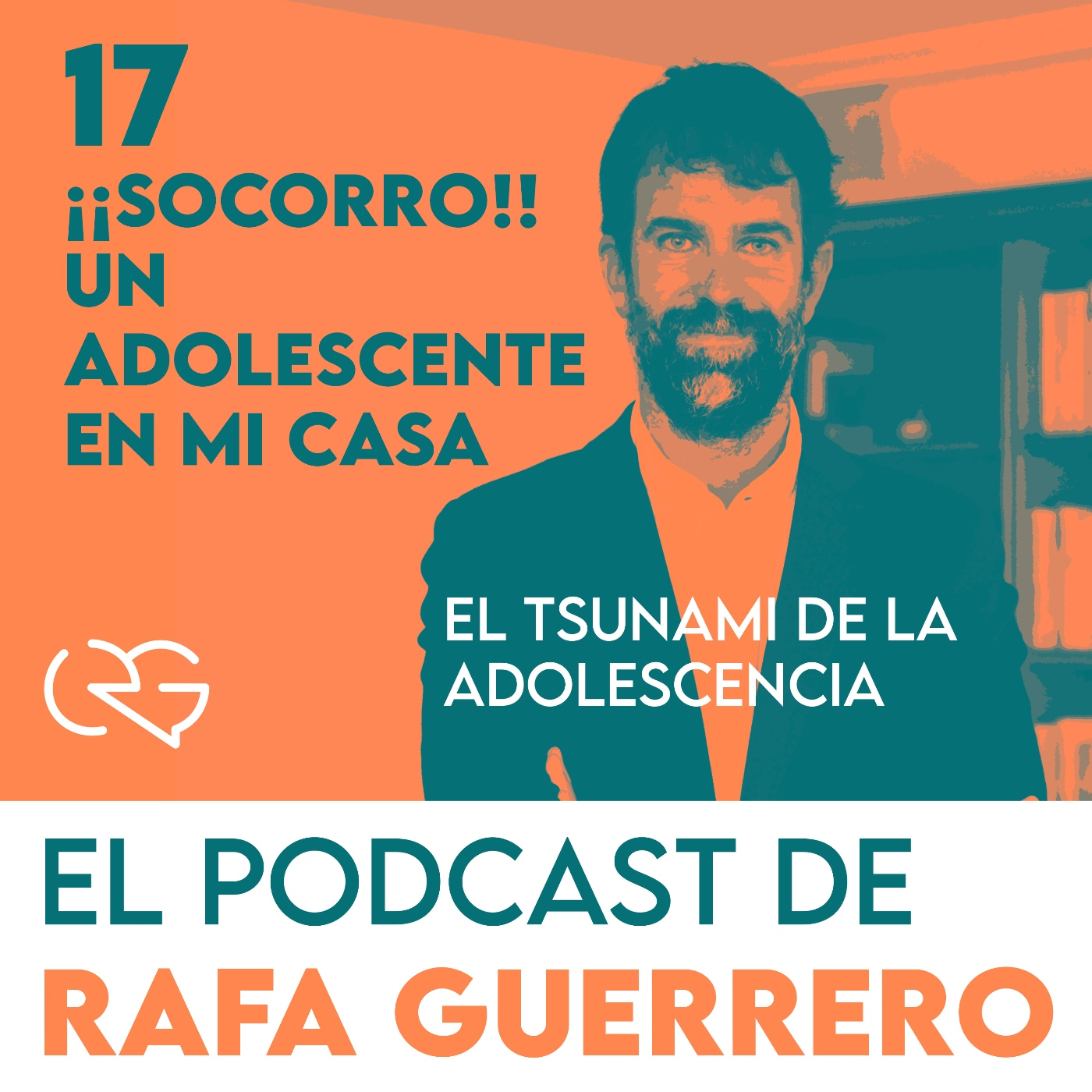 Episodio 17. ¡¡Socorro!! Un adolescente en mi casa: El tsunami de la adolescencia