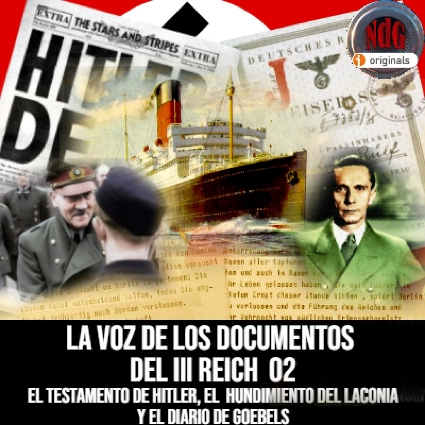 NdG #583 El testamento de Hitler, el Laconia y el diario de Goebels, la Voz de los documentos del III Reich 02 - Episodio exclusivo para mecenas episode artwork