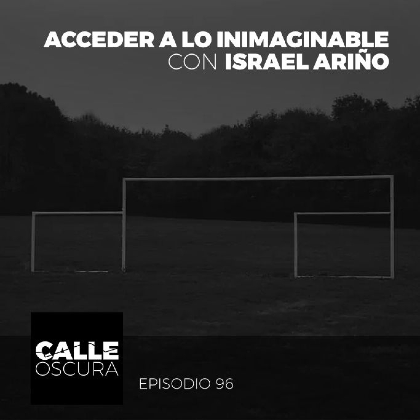 Calle Oscura 96: Acceder a lo Inimaginable con Israel Ariño