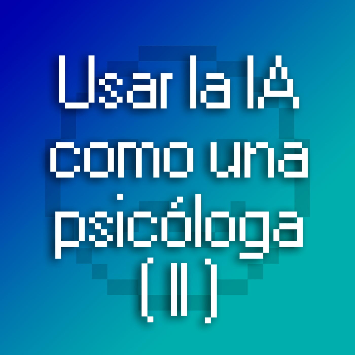 13. Me echo un novio por INTELIGENCIA ARTIFICIAL (II) con LUIS ESTÉVEZ aka. @lui_psico
