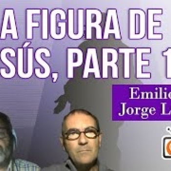 La figura de Jesús, con Emilio Carrillo y Jorge Luis Micheli PARTE 1