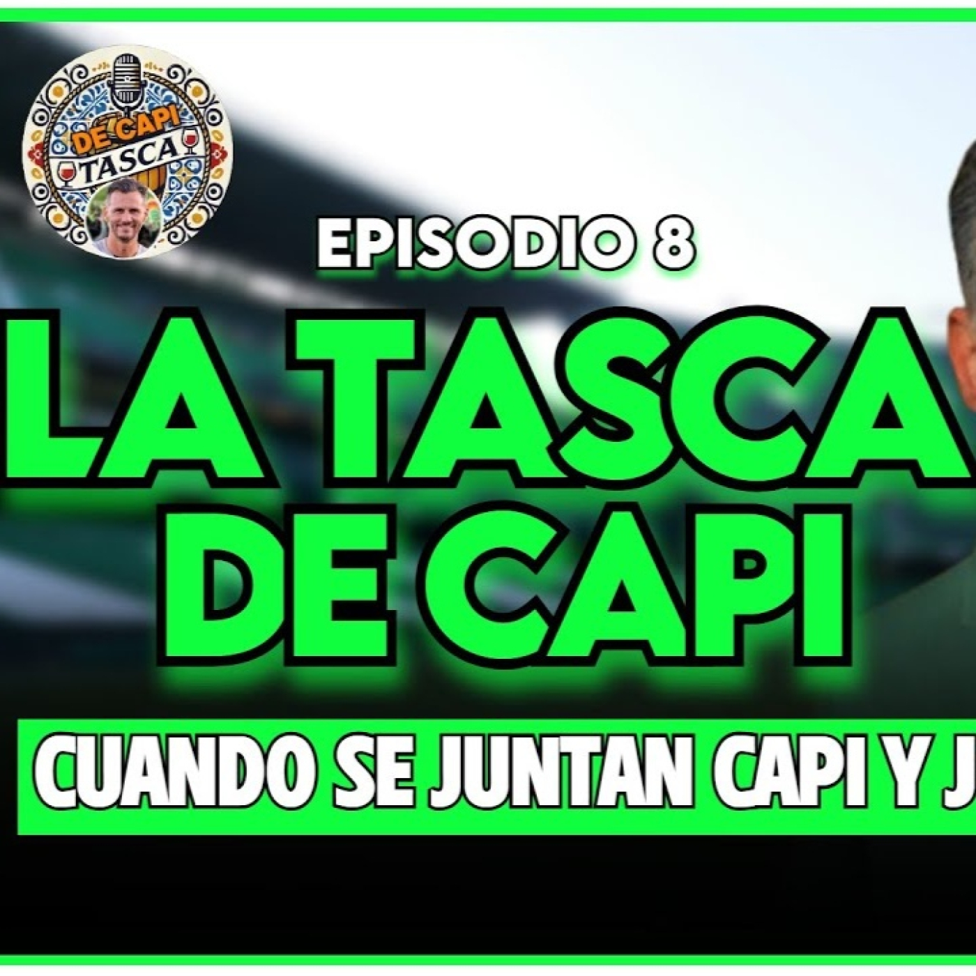   LA TASCA DE CAPI | El podcast de Capi | Ep. 8 Completo episode artwork