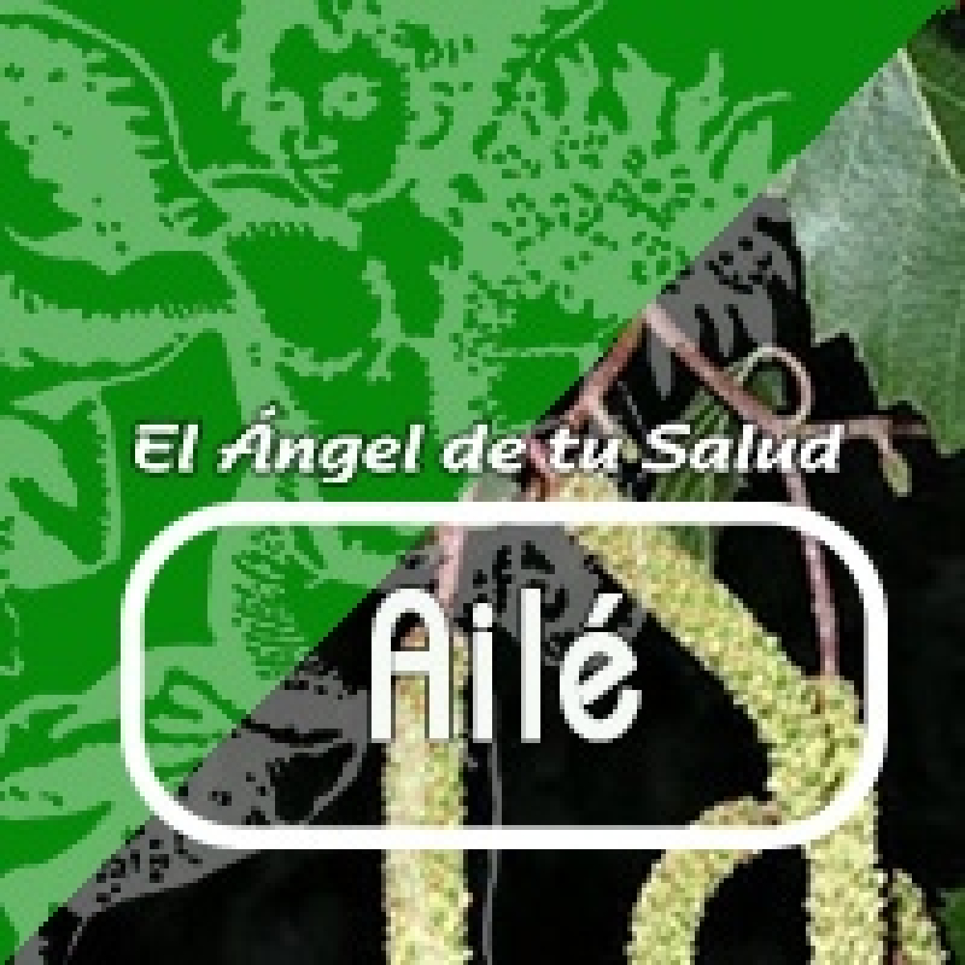 El Ángel de tu Salud - AILÉ ** episode artwork