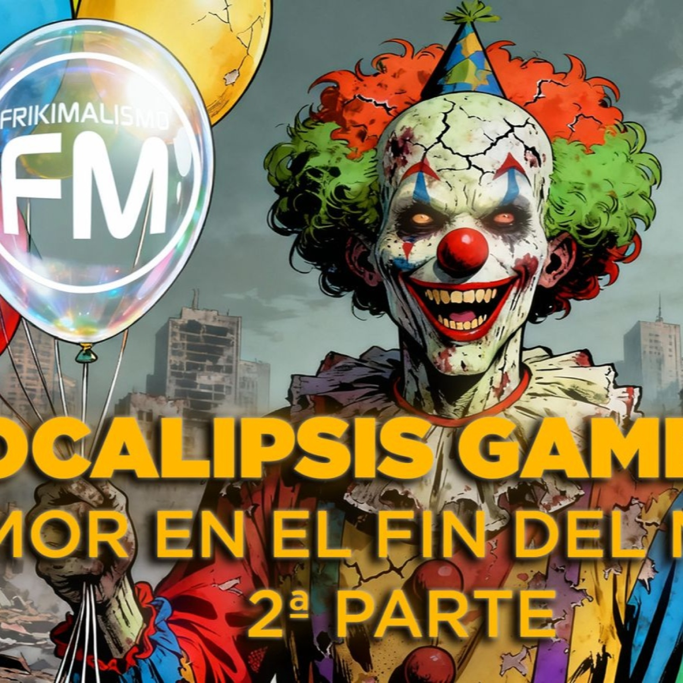 FRIKIMALISMO FM - ESPECIAL "APOCALIPSIS GAMBERRO: HUMOR EN EL FIN DEL MUNDO" PARTE 2
