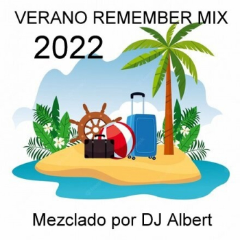 VERANO REMEMBER MIX 2022 Mezclado por DJ Albert