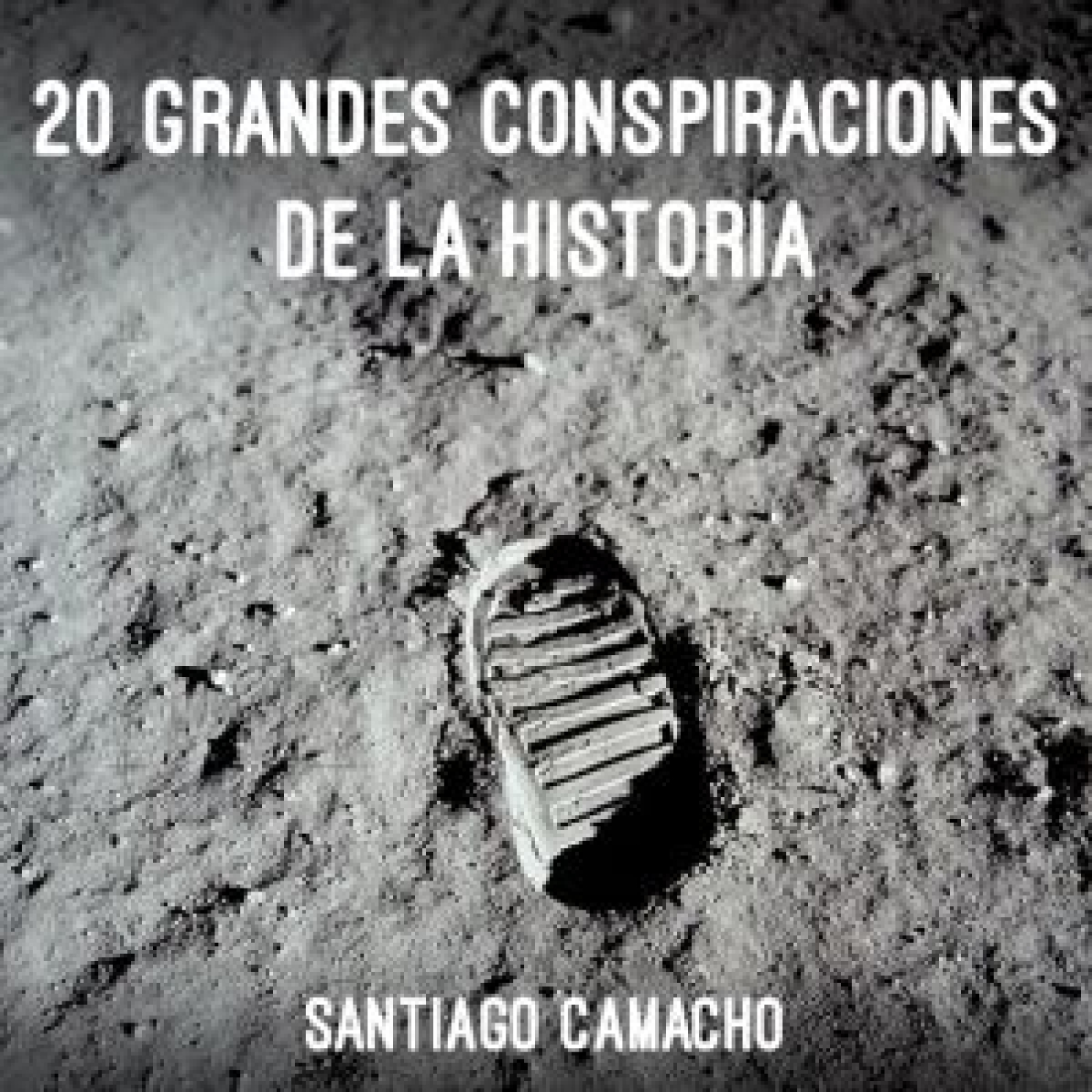 20 grandes conspiraciones de la historia - Santiago Camacho episode artwork