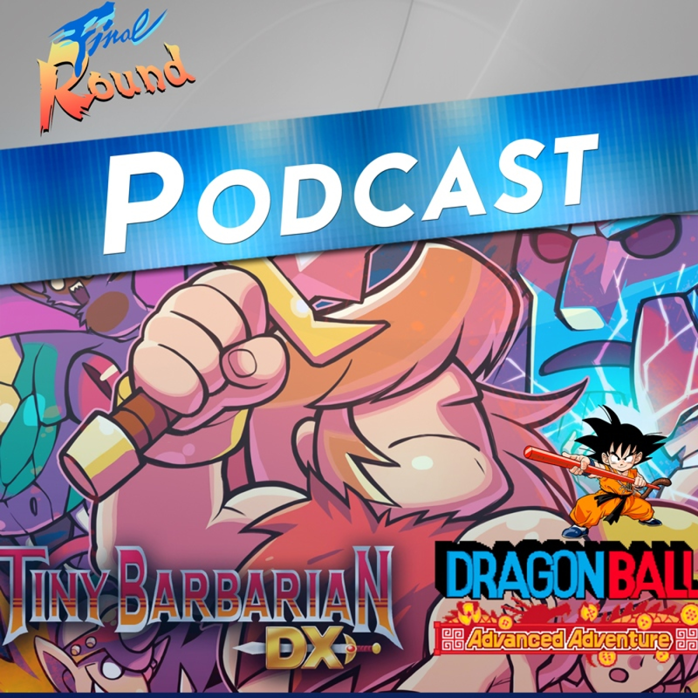 Final Round #230 - Dragon ball advanced adventure y Tiny Barbarian DX episode artwork